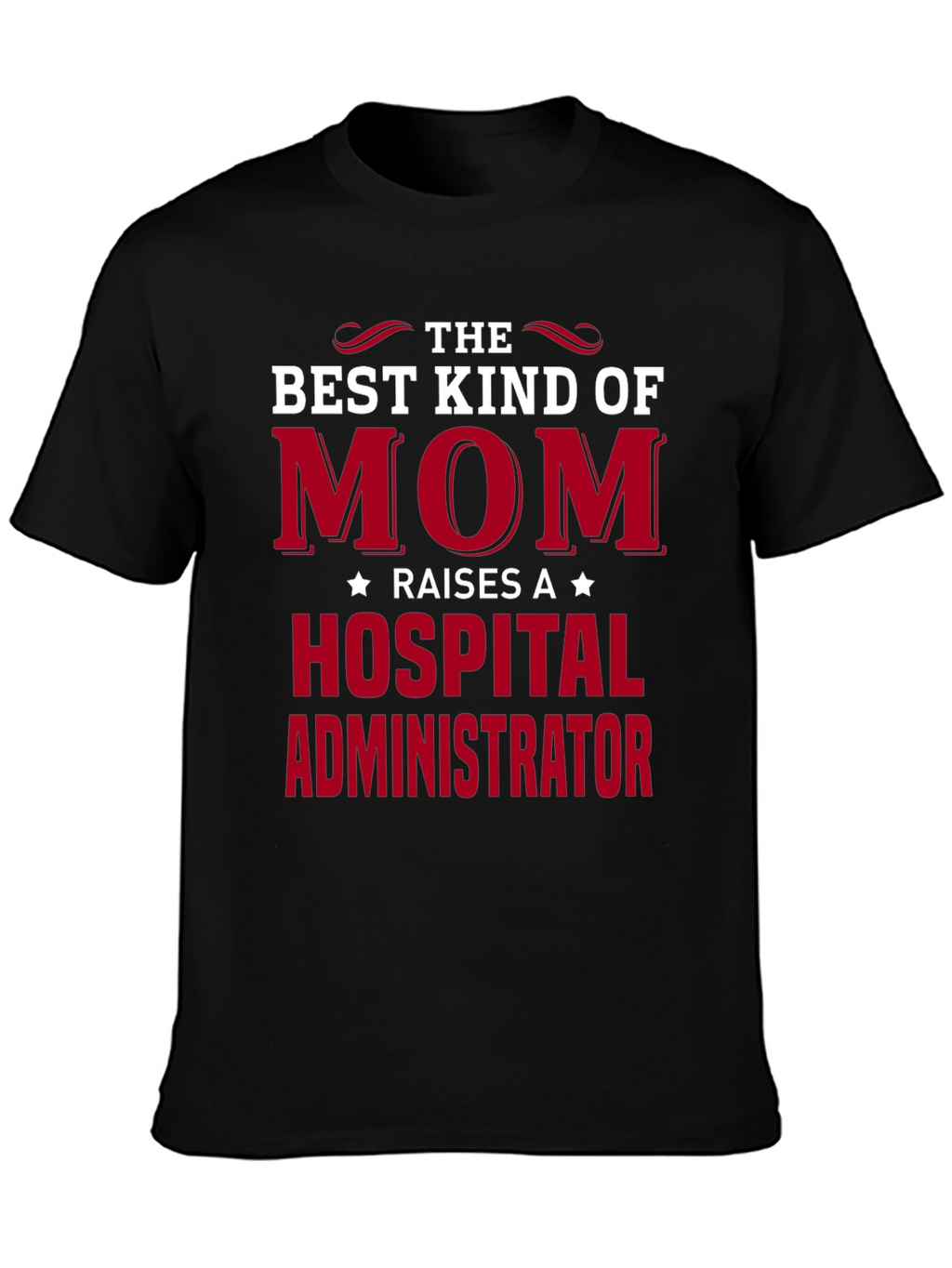Best Mom Raises Hospital Administrator T-Shirt