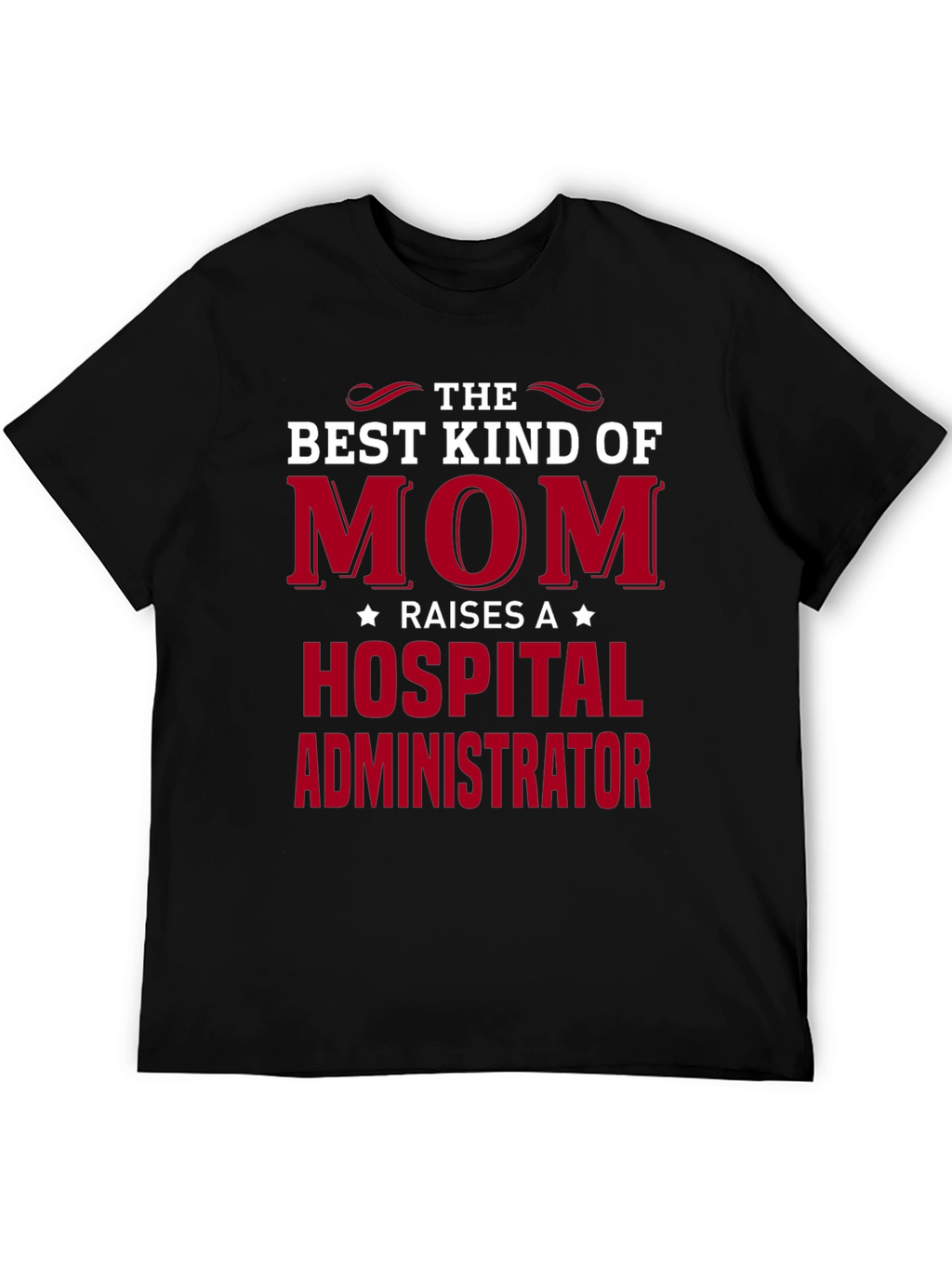 Best Mom Raises Hospital Administrator T-Shirt