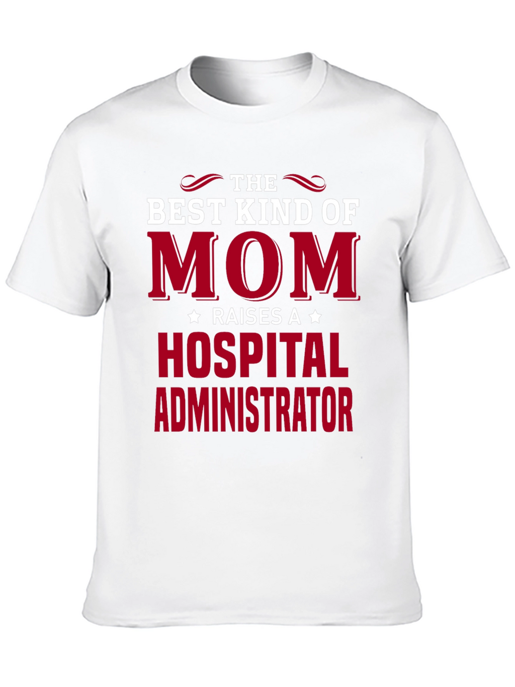 Best Mom Raises Hospital Administrator T-Shirt