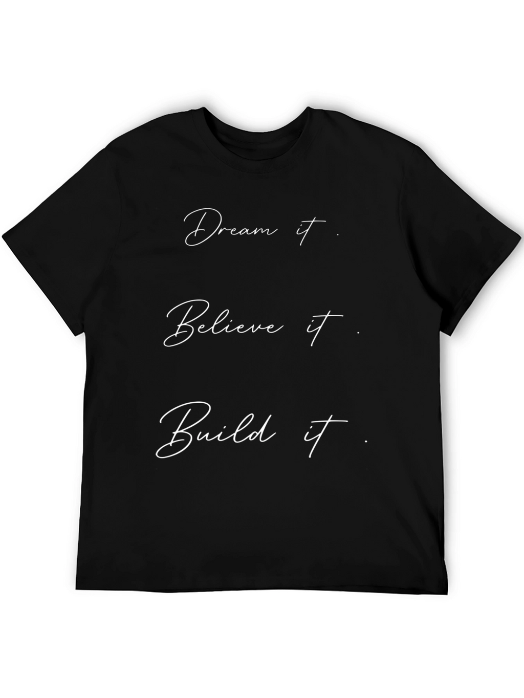 Dream Believe Build T-Shirt