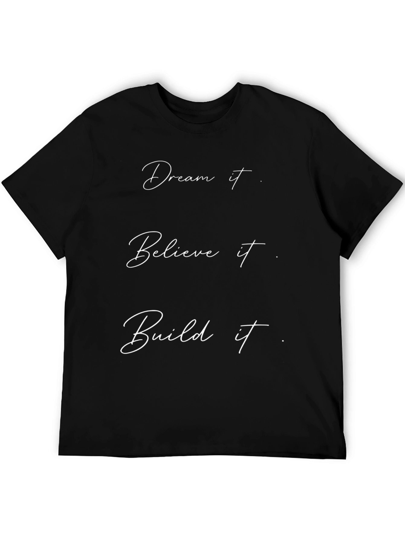 Dream Believe Build T-Shirt