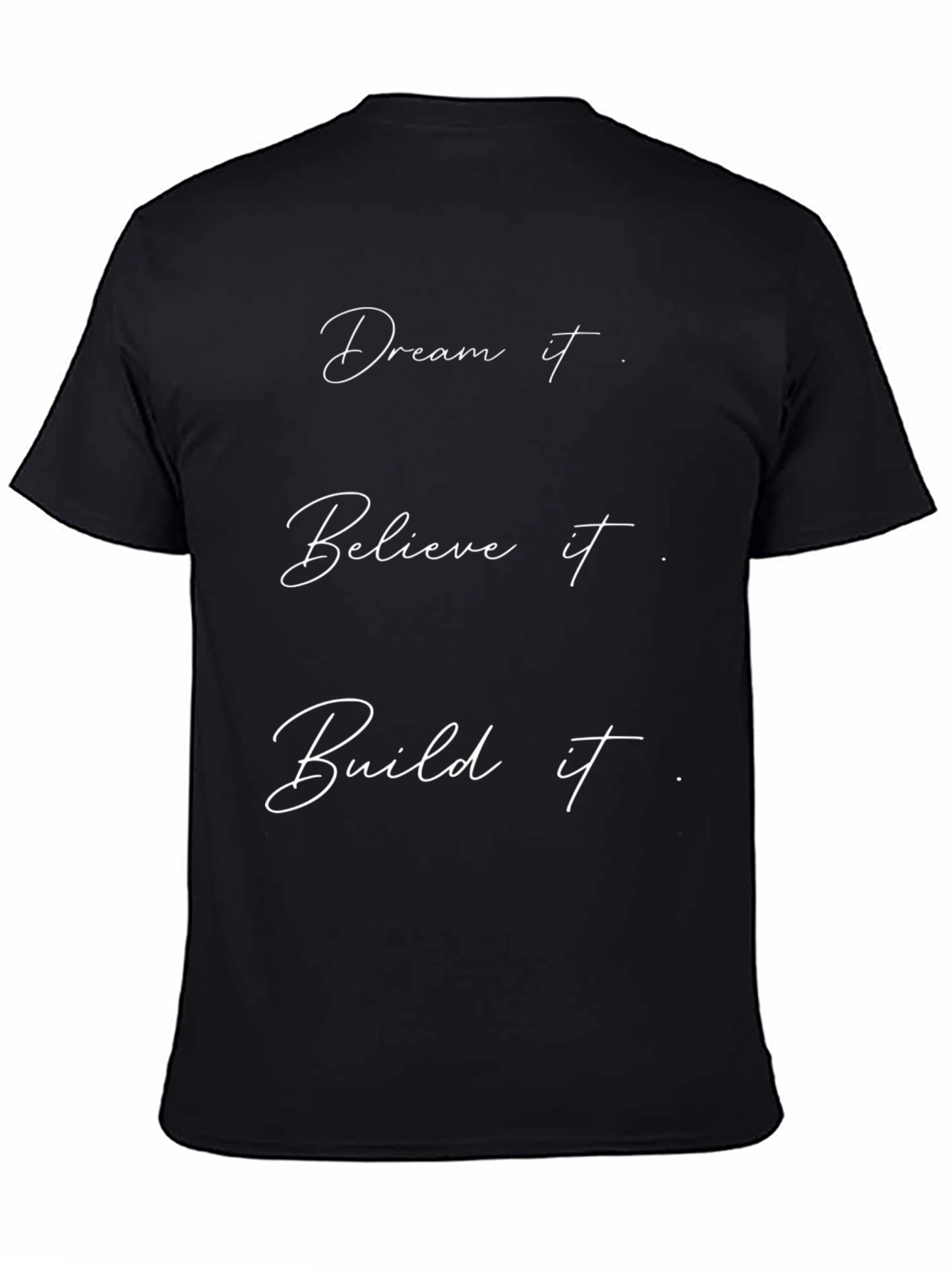 Dream Believe Build T-Shirt