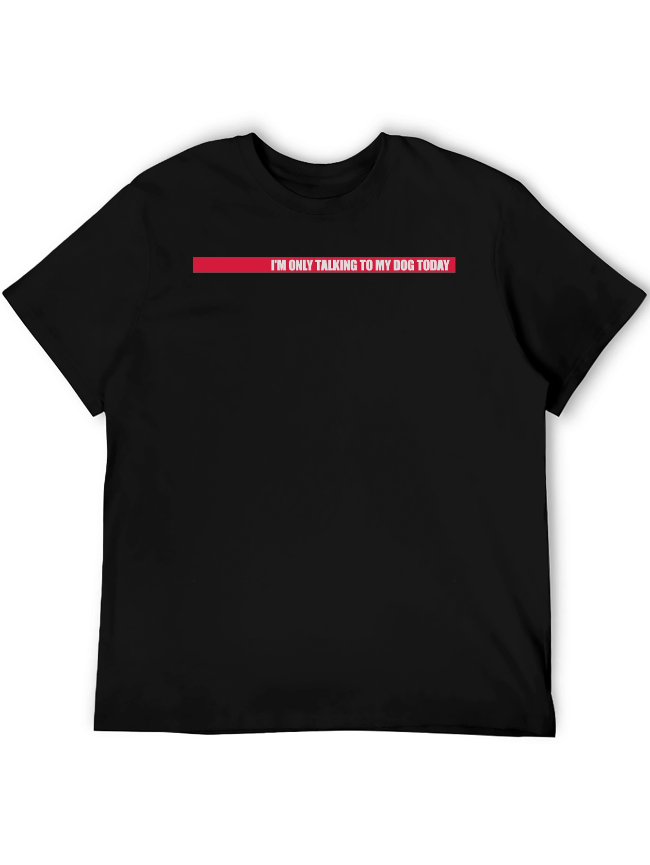 Dog Lover T-Shirt - Im Only Talking To My Dog Today