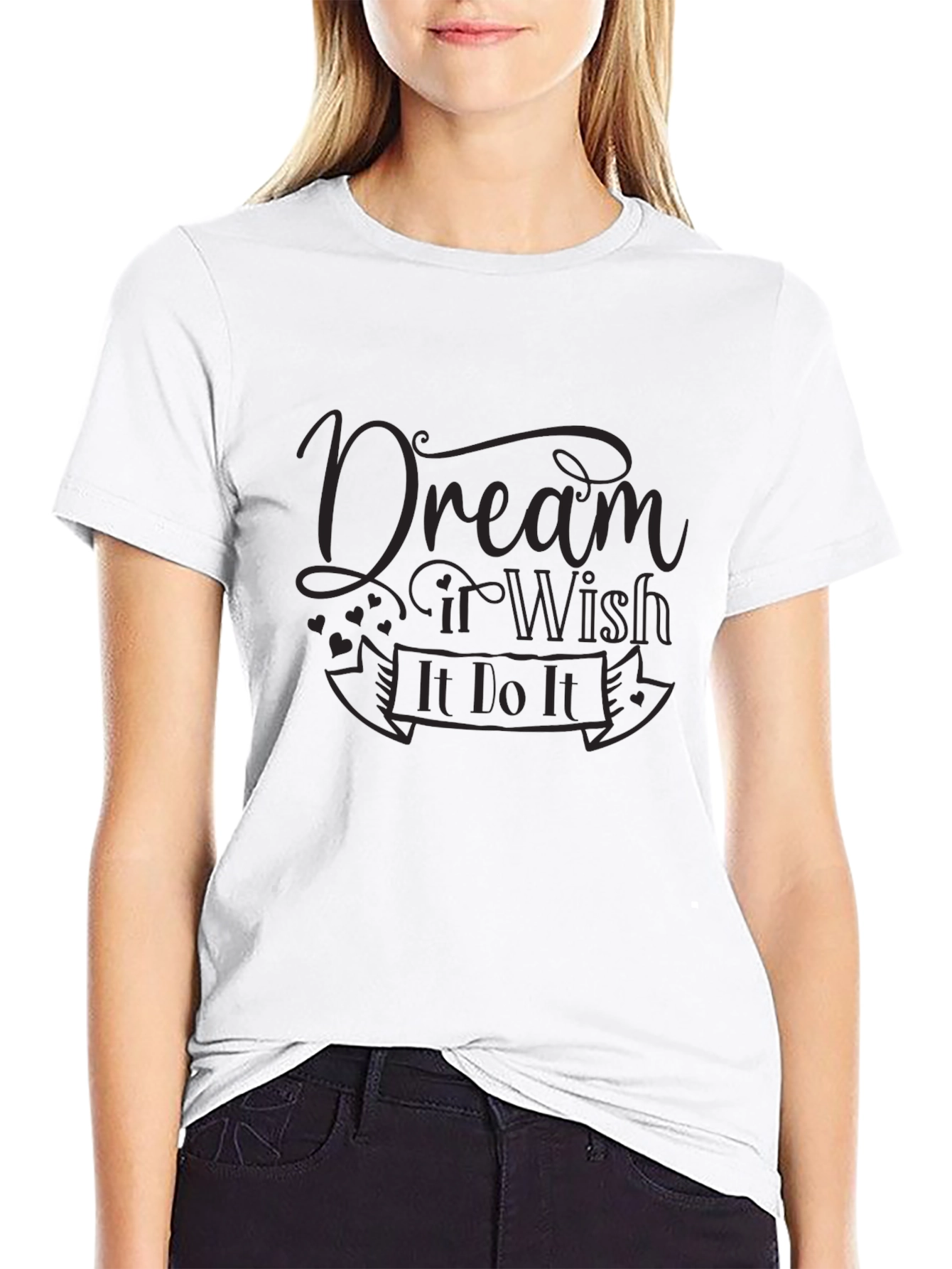 Dream It Wish It Do It T-Shirt