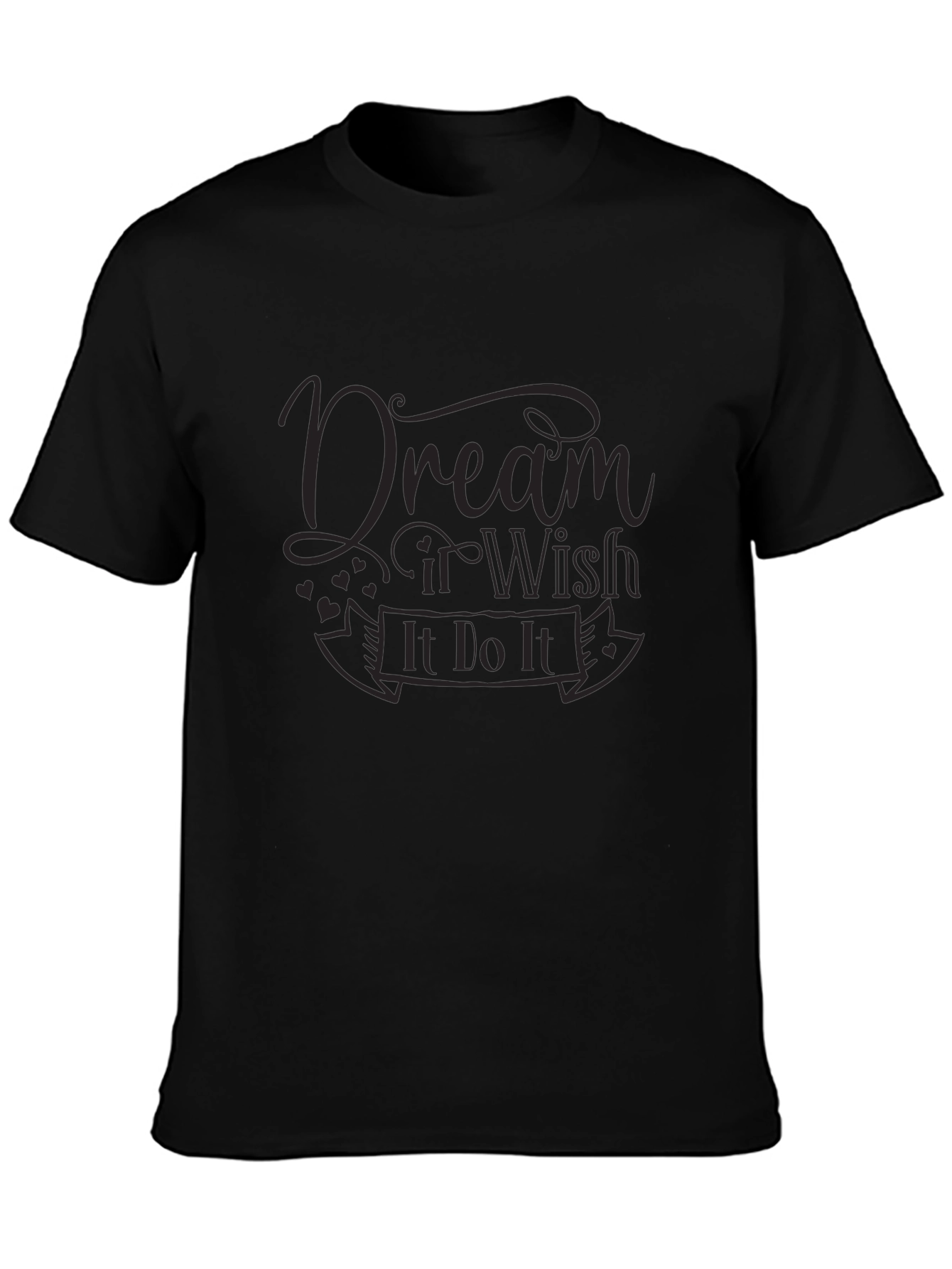 Dream It Wish It Do It T-Shirt