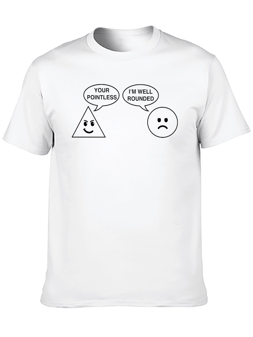 Funny Geometric T-Shirt - Pointless Triangle Well Rounded Circle