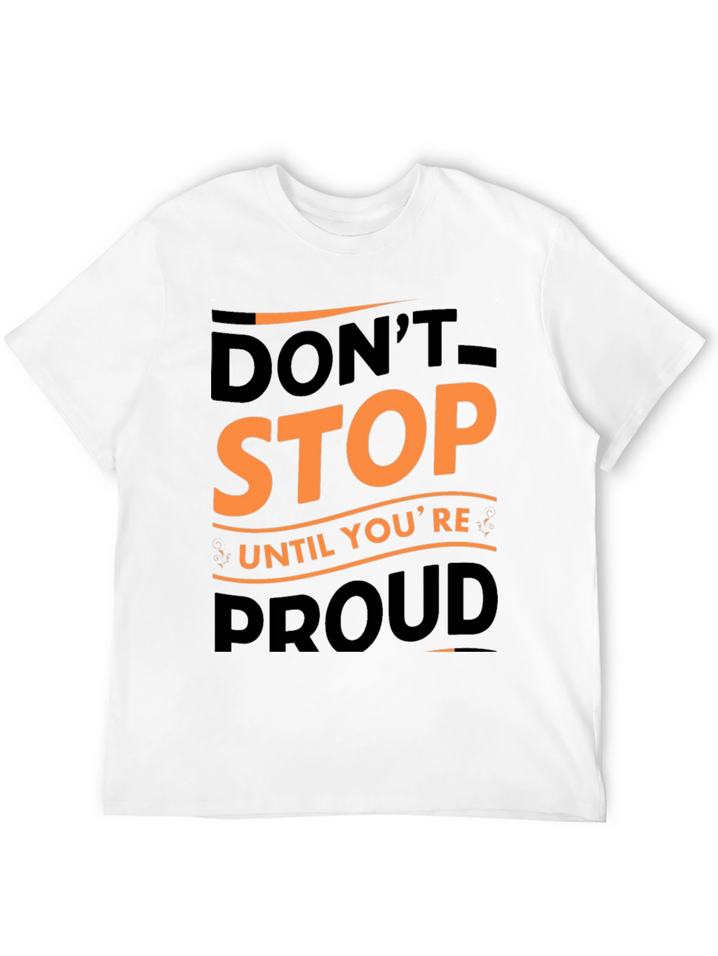 Motivational Graphic Tee - Dont Stop Until Youre Proud