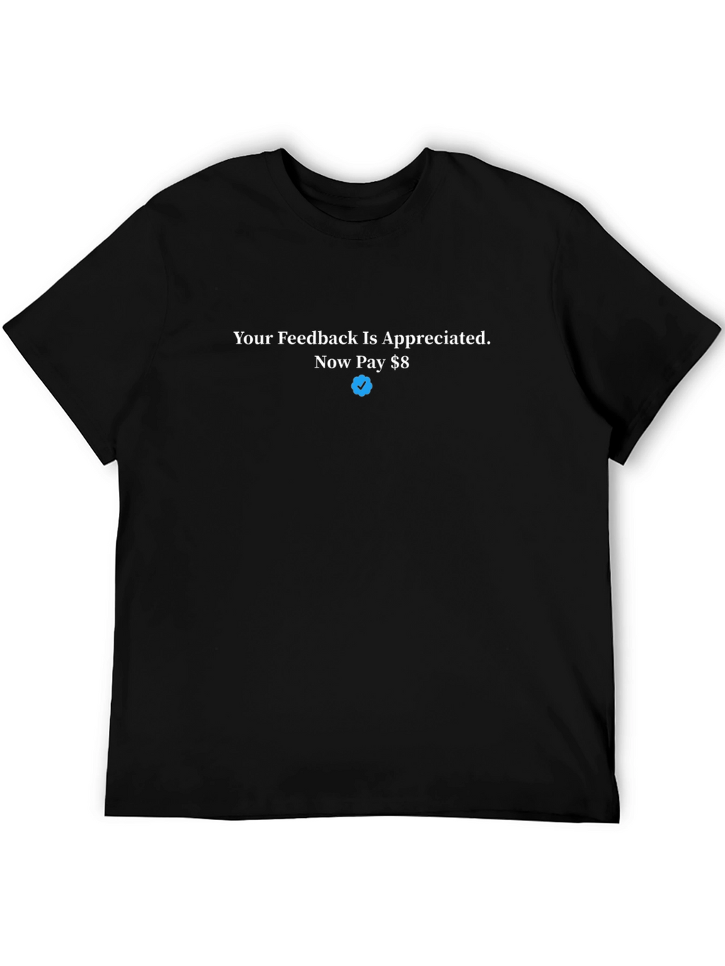 Your Feedback Appreciated T-Shirt