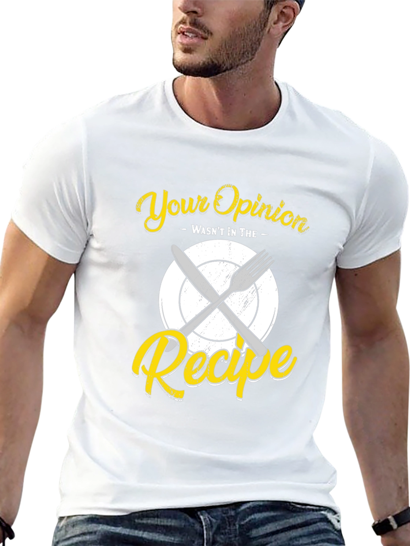 Your Opinion Wasnt in the Recipe T-Shirt