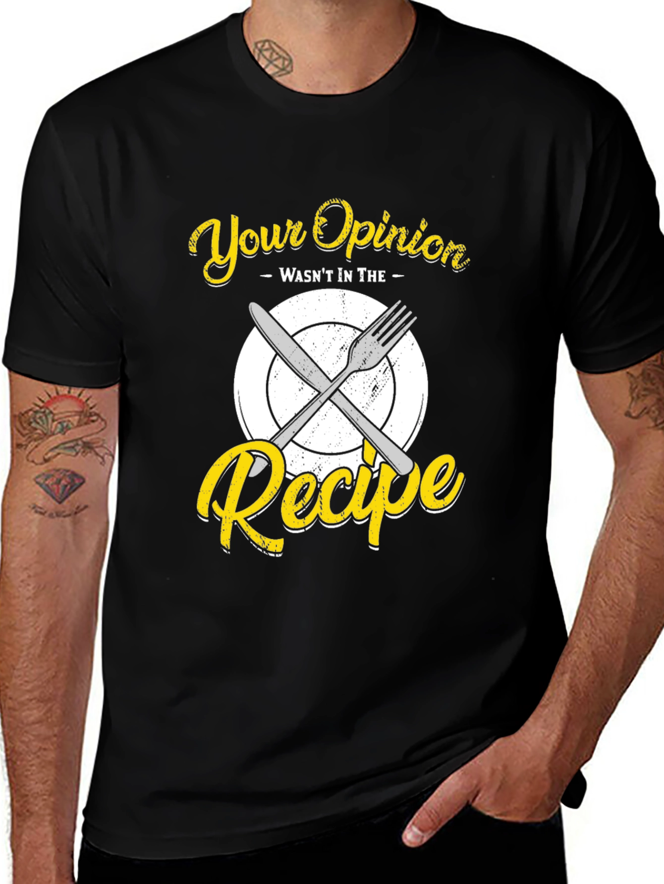 Your Opinion Wasnt in the Recipe T-Shirt