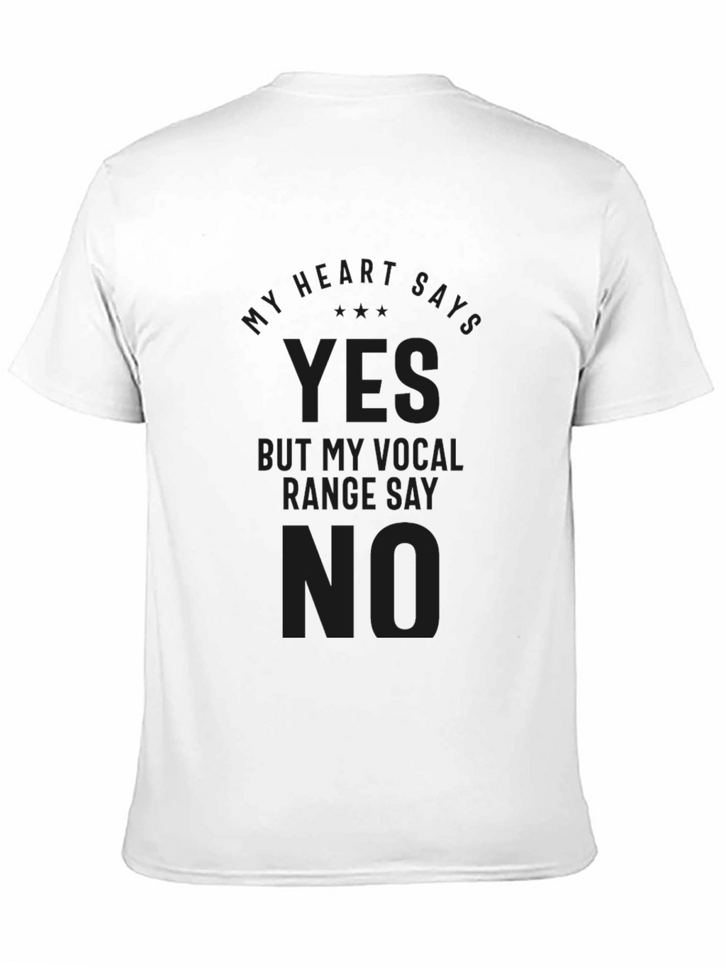 My Heart Says Yes Vocal Range No Black Tee