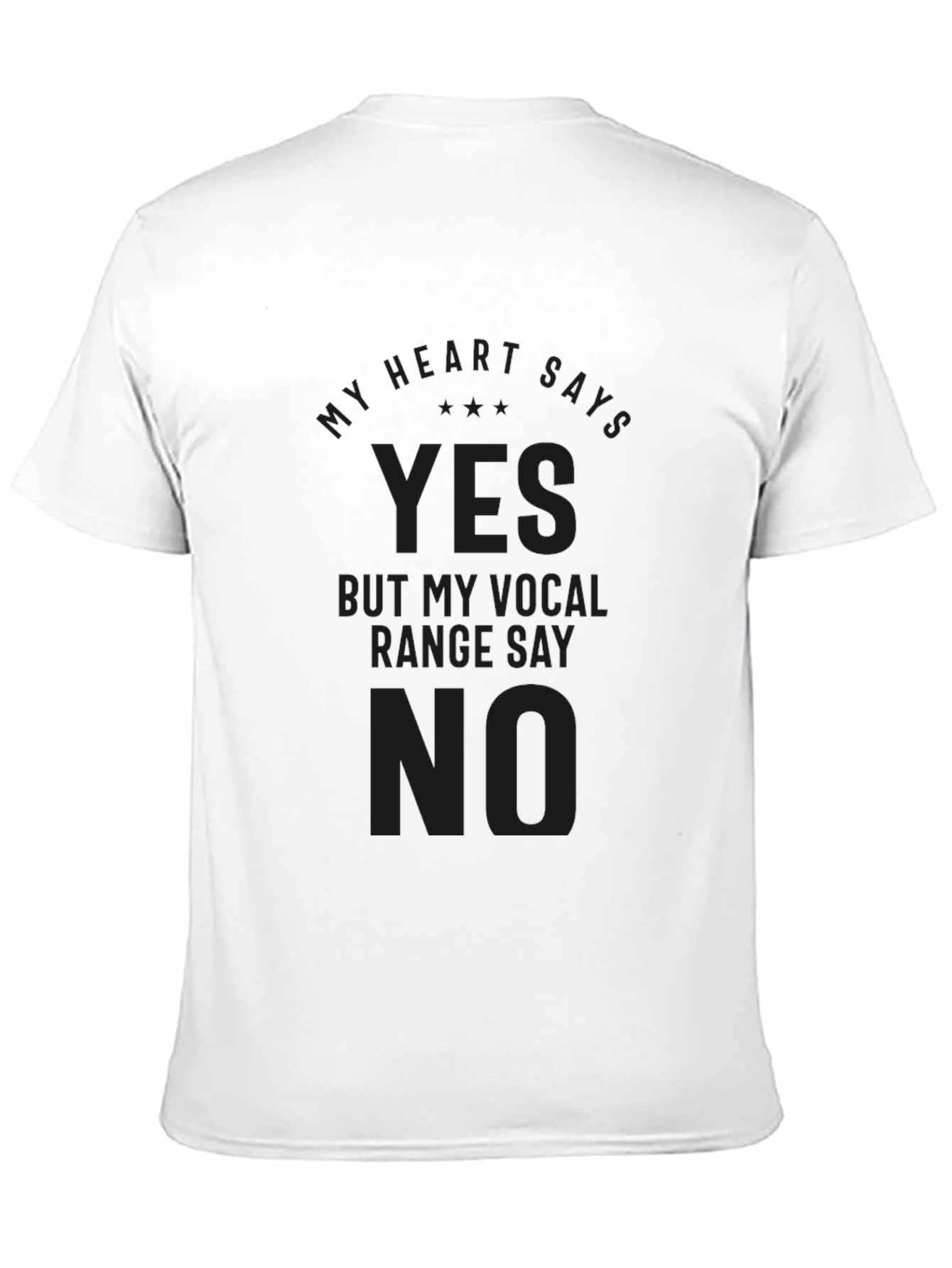 My Heart Says Yes Vocal Range No Black Tee