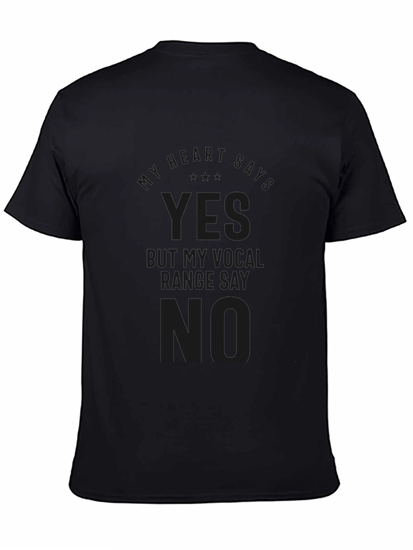 My Heart Says Yes Vocal Range No Black Tee
