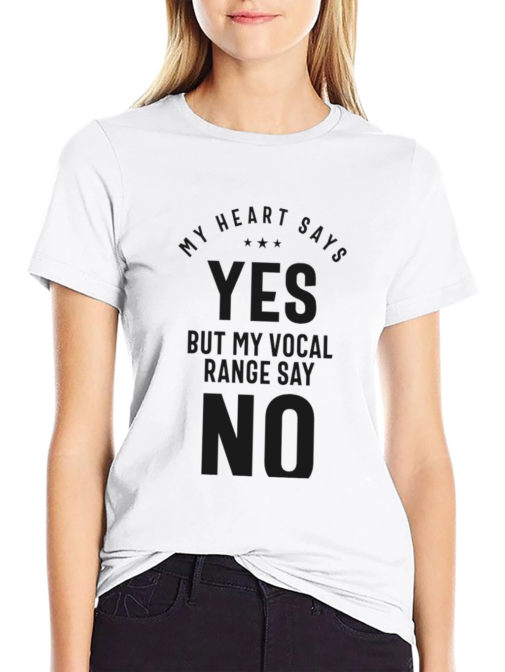 My Heart Says Yes Vocal Range No Black Tee