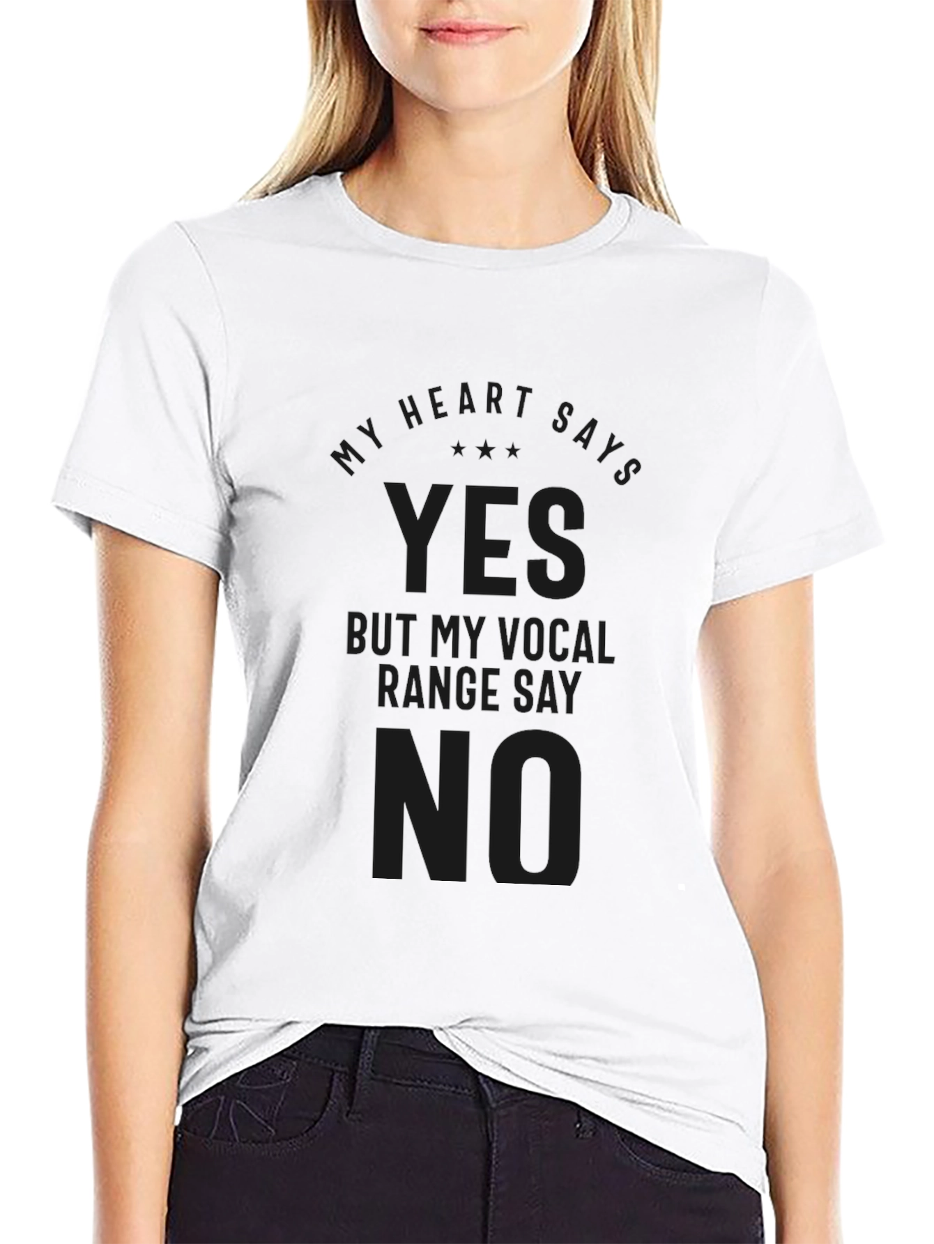 My Heart Says Yes Vocal Range No Black Tee