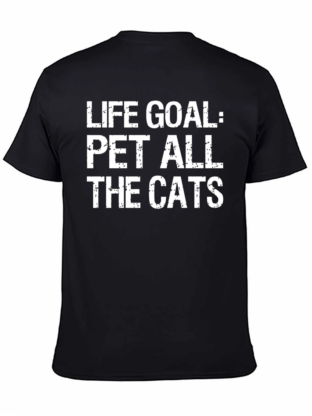Life Goal: Pet All The Cats Black T-Shirt