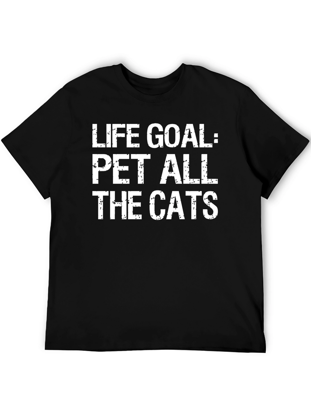 Life Goal: Pet All The Cats Black T-Shirt