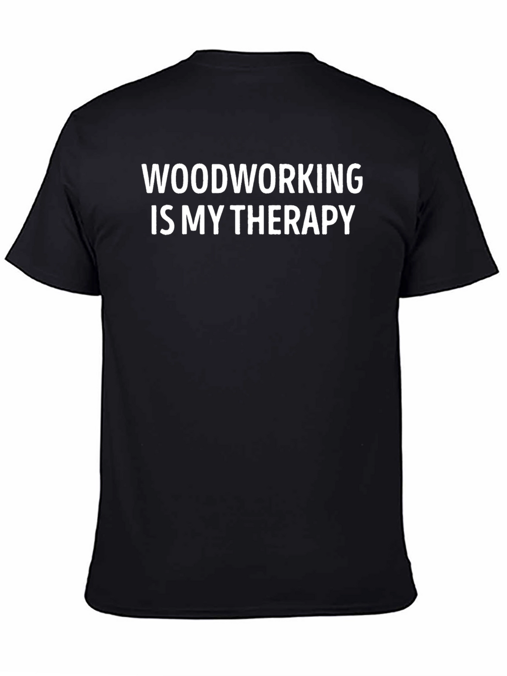 Woodworking is My Therapy T-Shirt
