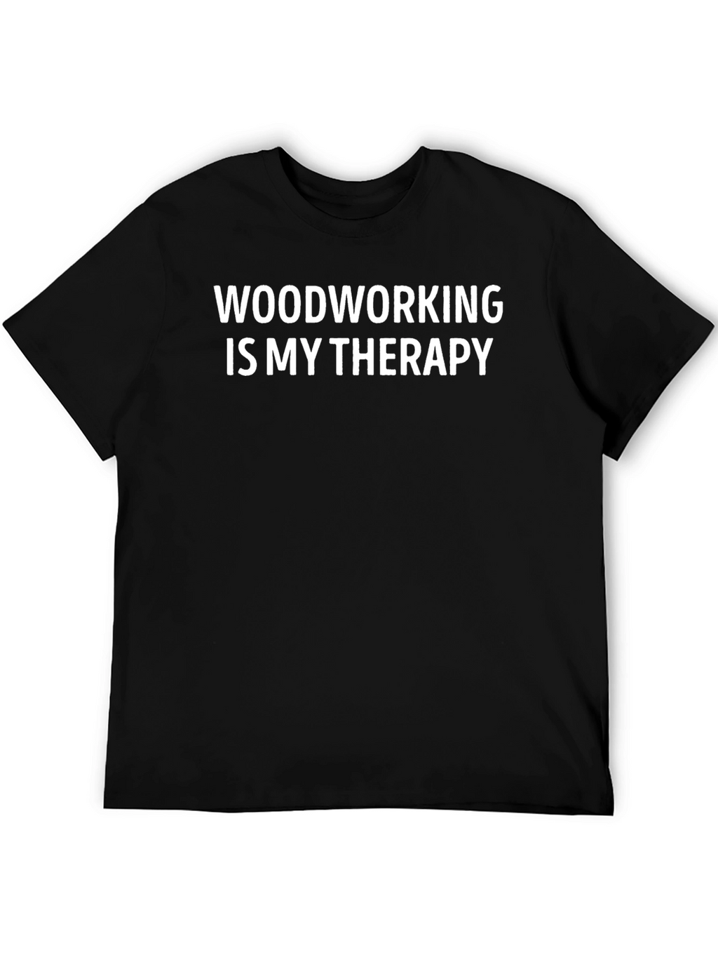 Woodworking is My Therapy T-Shirt
