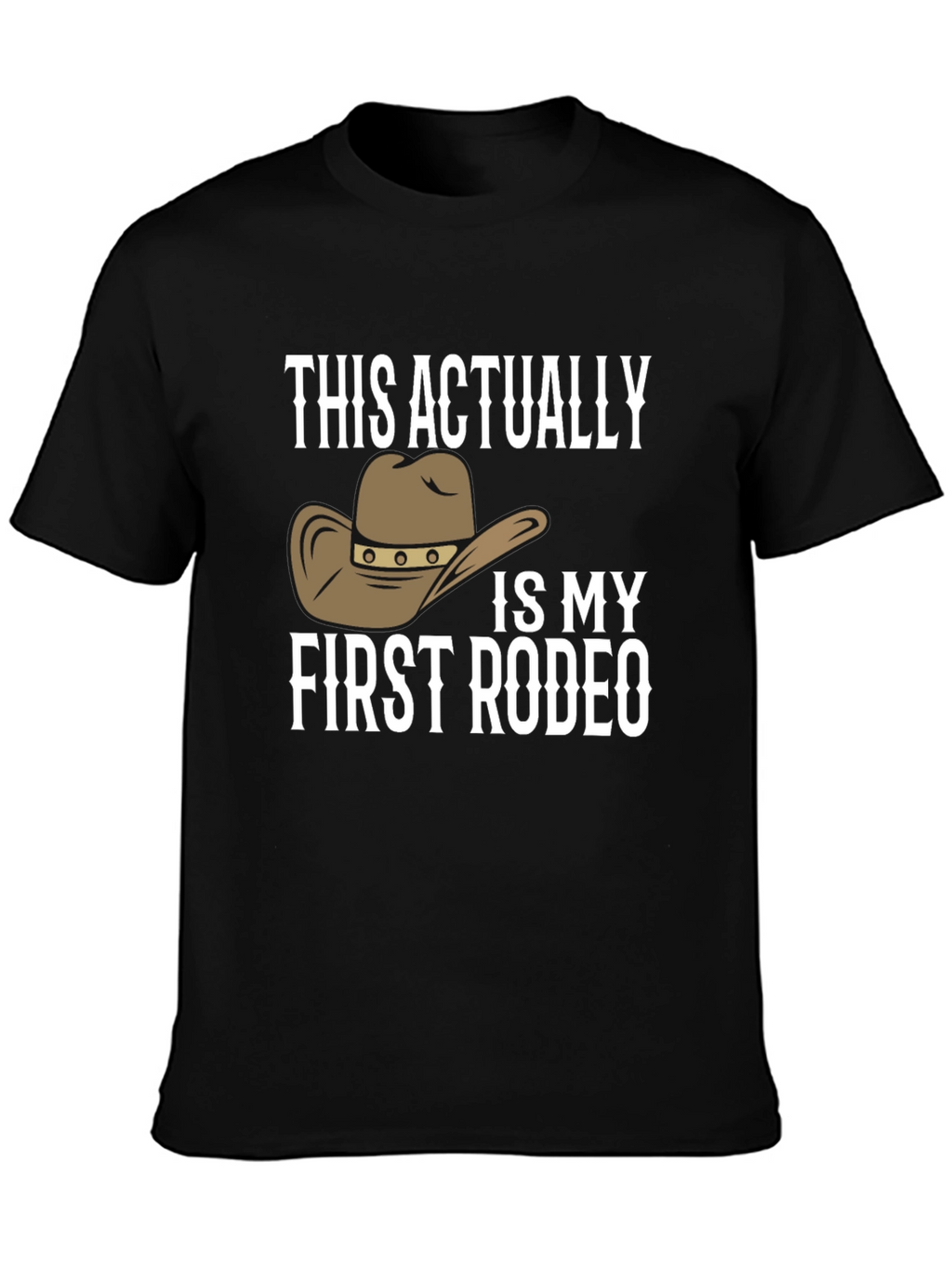 First Rodeo T-Shirt Novelty Cowboy Hat Graphic Tee