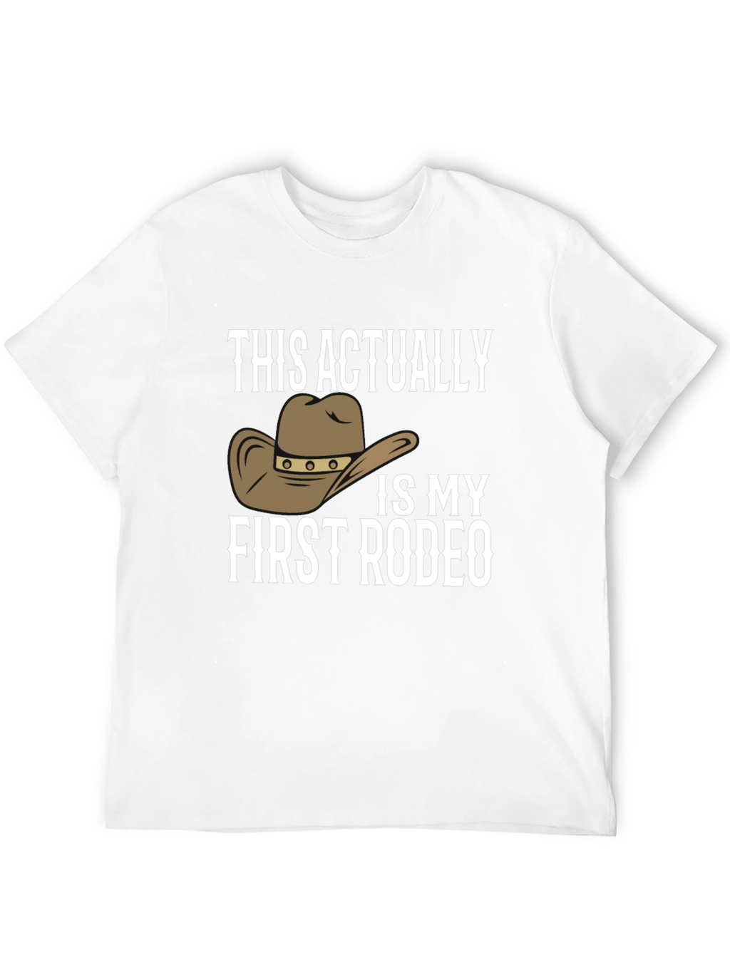 First Rodeo T-Shirt Novelty Cowboy Hat Graphic Tee