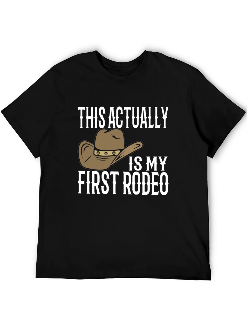 First Rodeo T-Shirt Novelty Cowboy Hat Graphic Tee