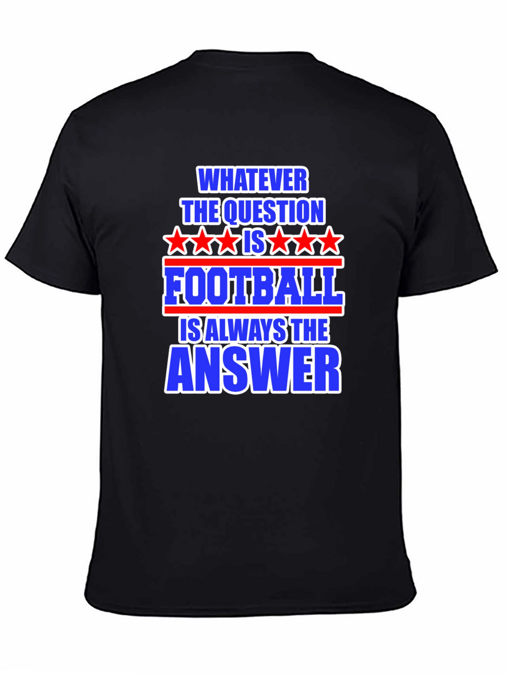 Football Answer T-Shirt - Always The Right Choice!