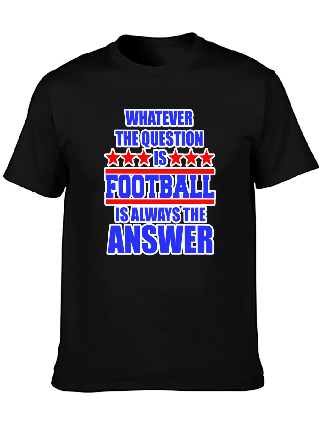 Football Answer T-Shirt - Always The Right Choice!