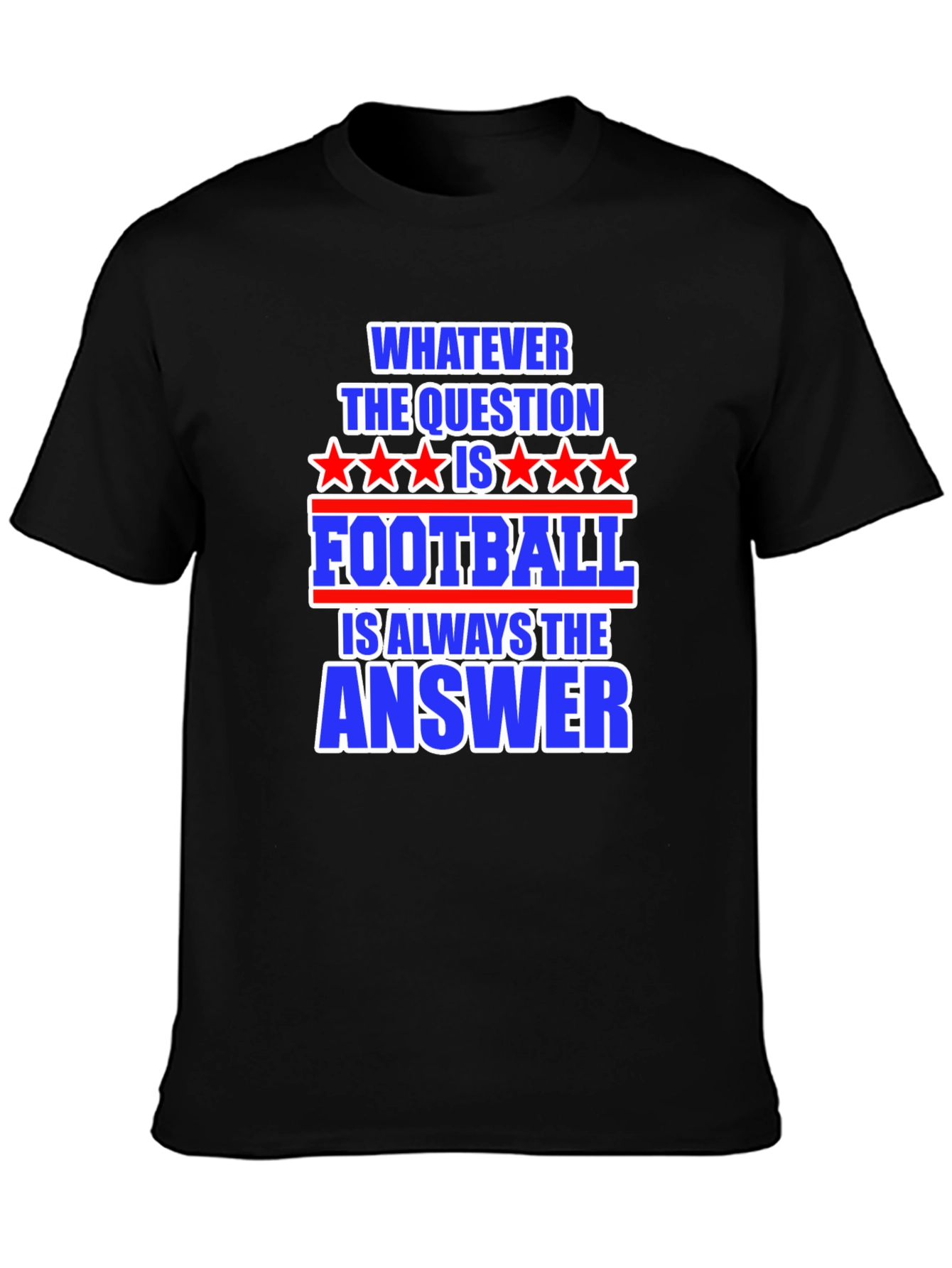 Football Answer T-Shirt - Always The Right Choice!