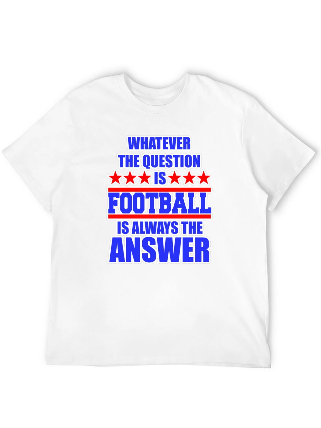 Football Answer T-Shirt - Always The Right Choice!