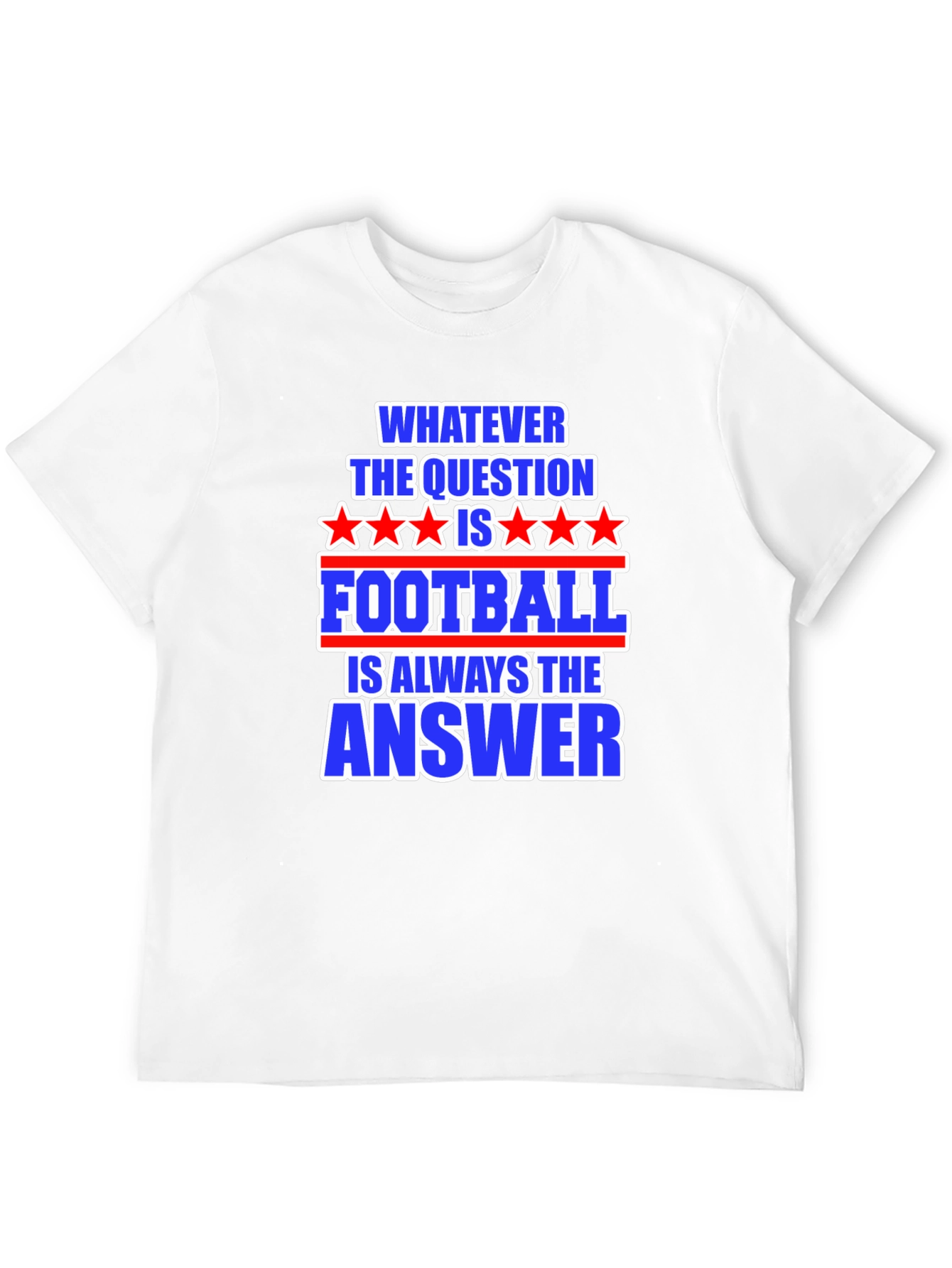 Football Answer T-Shirt - Always The Right Choice!