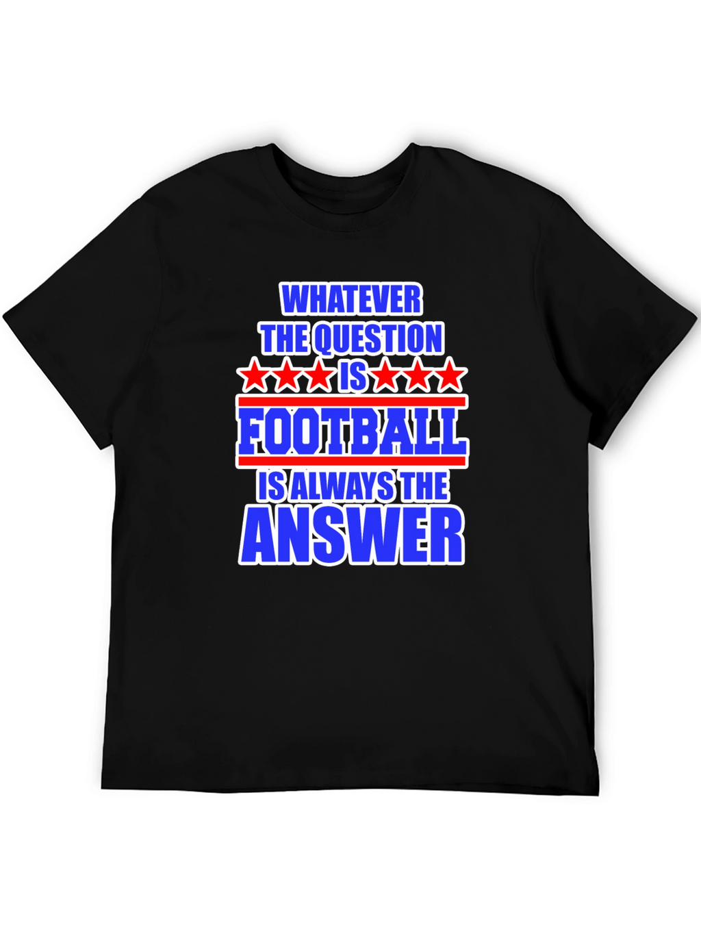 Football Answer T-Shirt - Always The Right Choice!