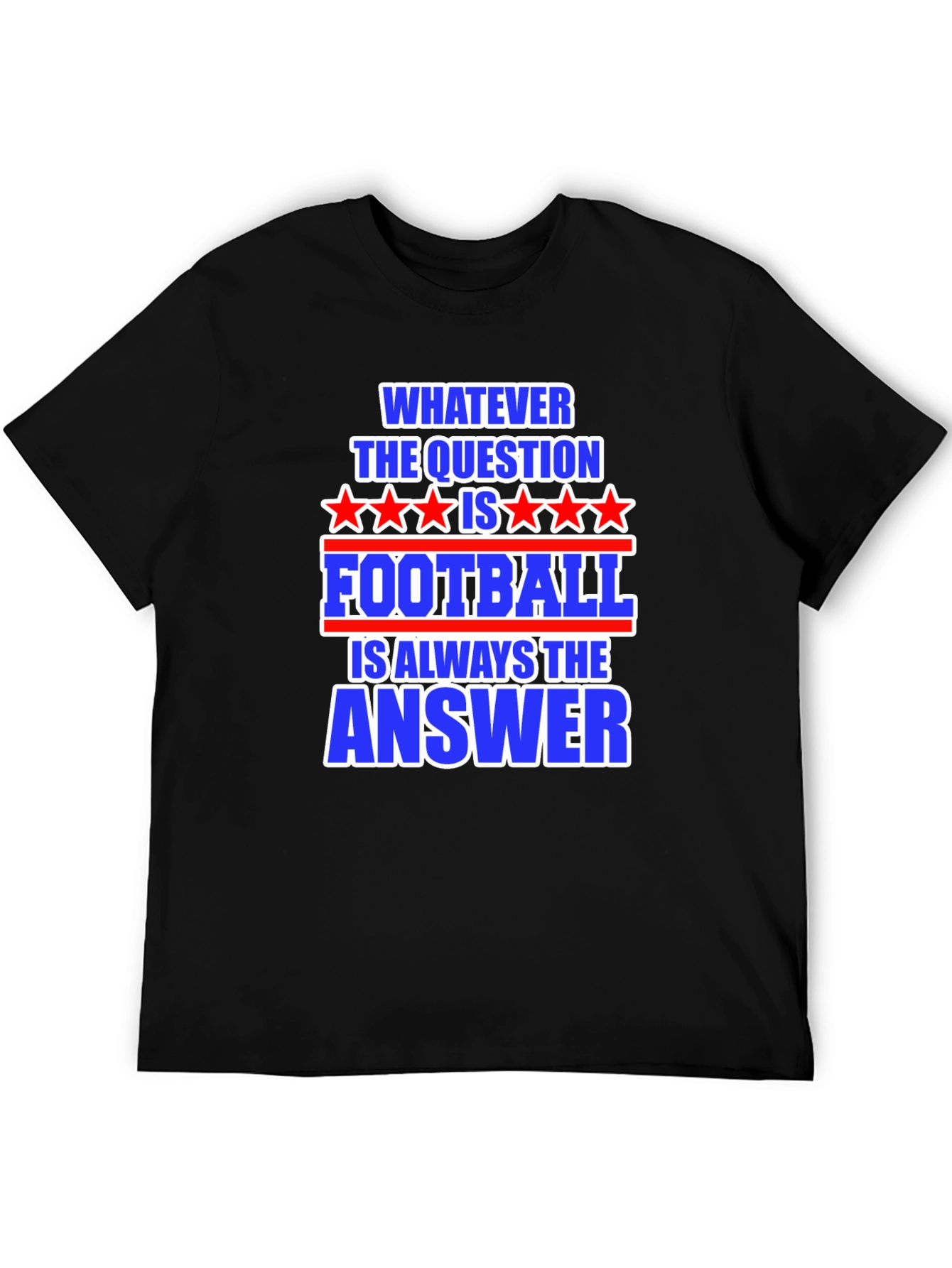 Football Answer T-Shirt - Always The Right Choice!