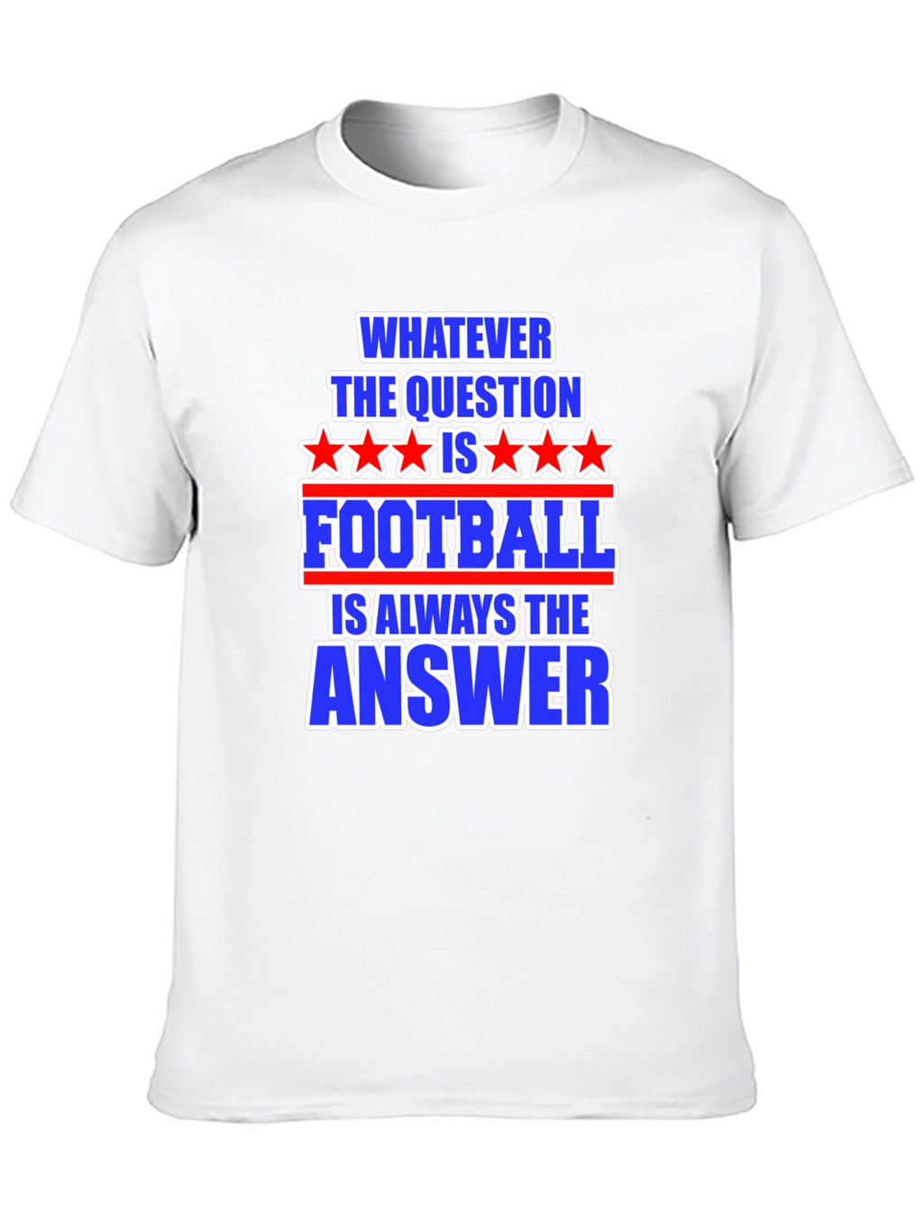 Football Answer T-Shirt - Always The Right Choice!