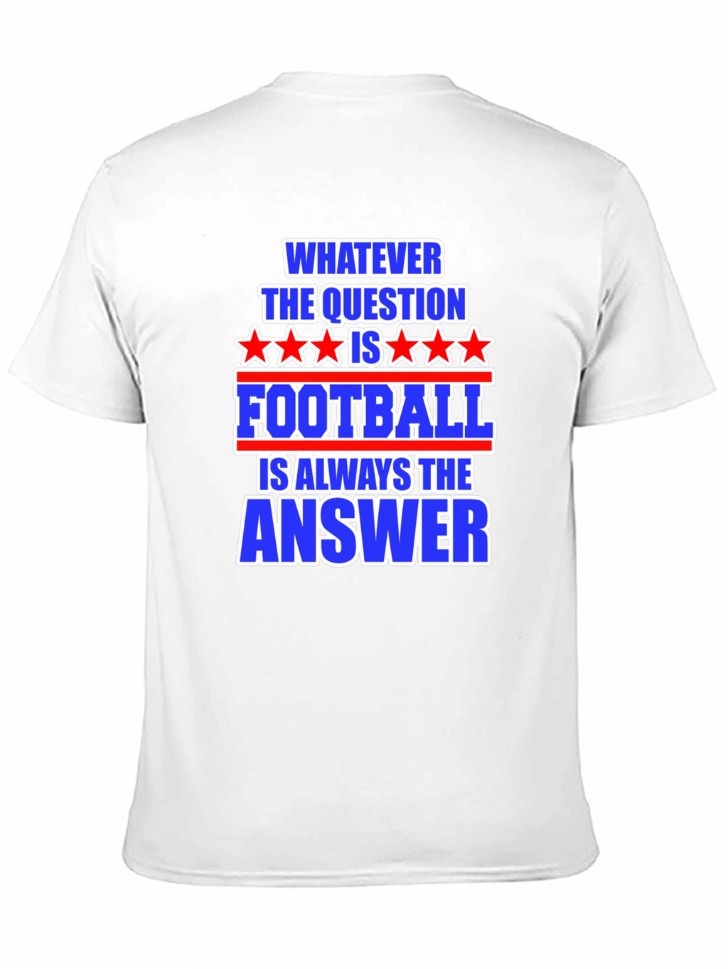Football Answer T-Shirt - Always The Right Choice!