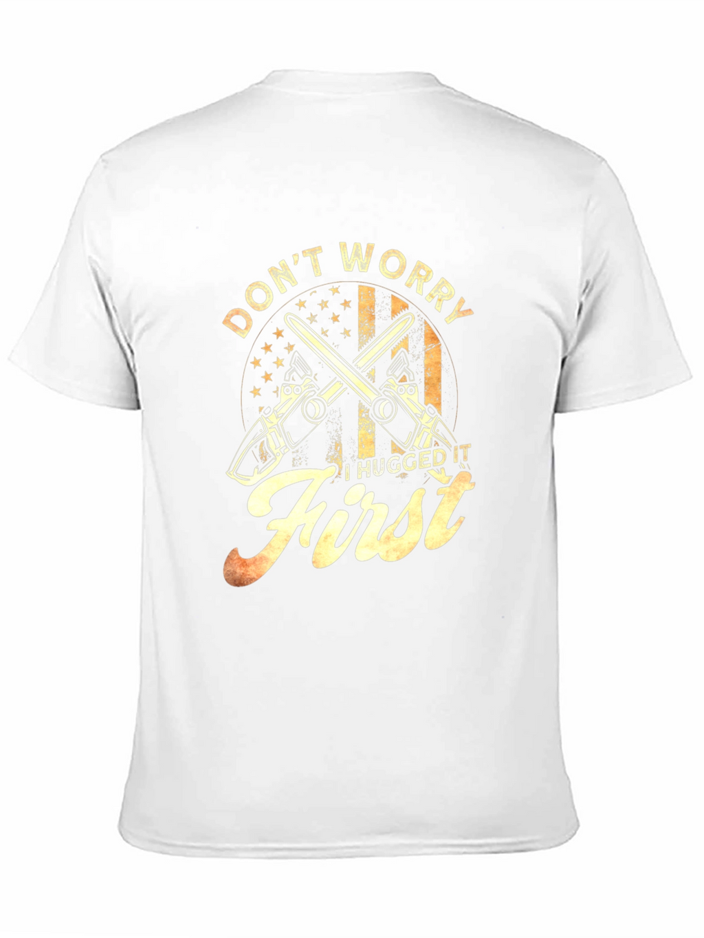 Dont Worry I Hugged It First T-Shirt