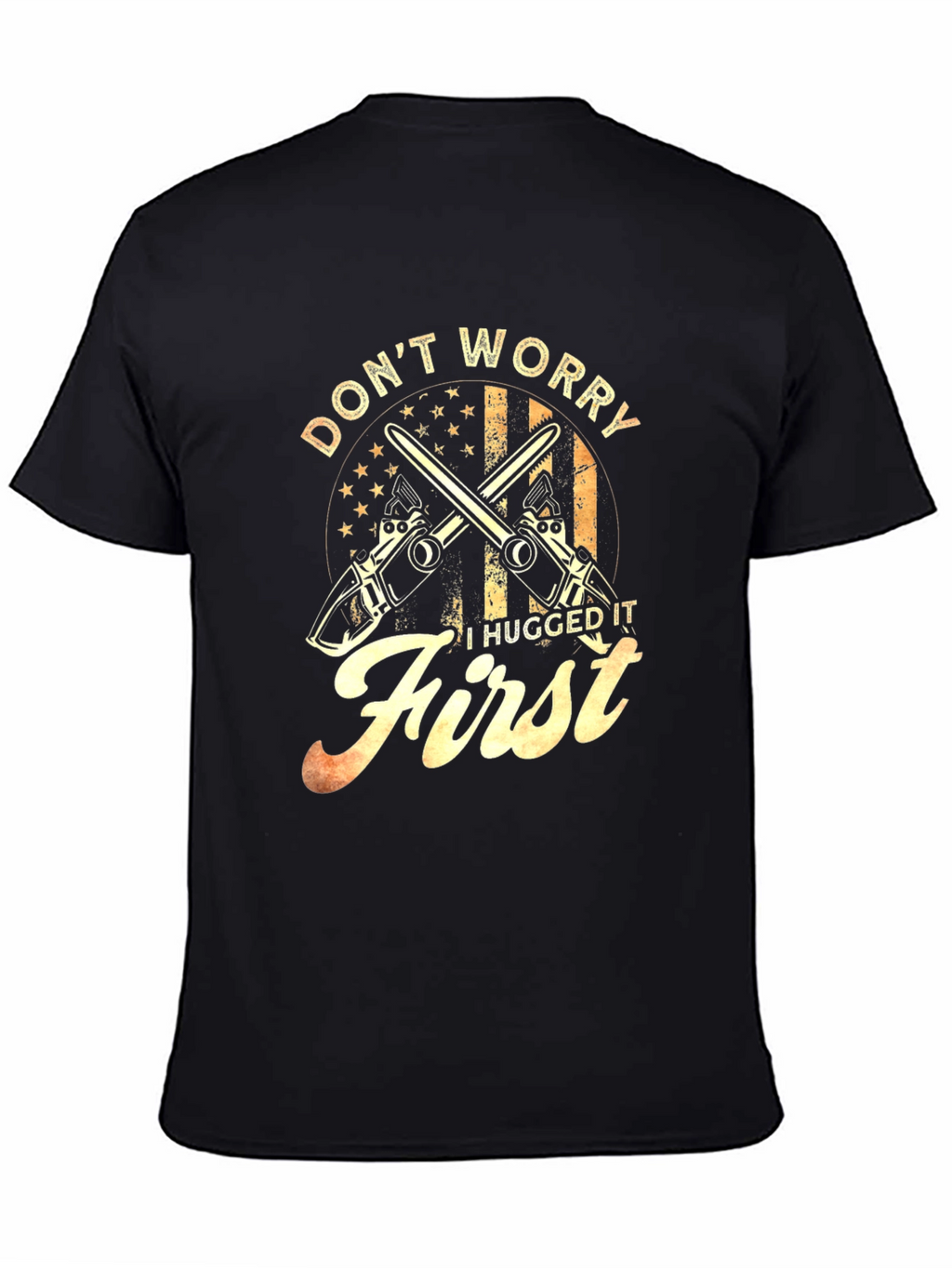 Dont Worry I Hugged It First T-Shirt