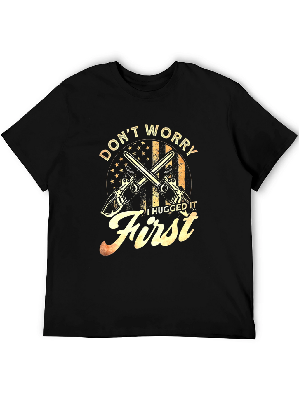 Dont Worry I Hugged It First T-Shirt