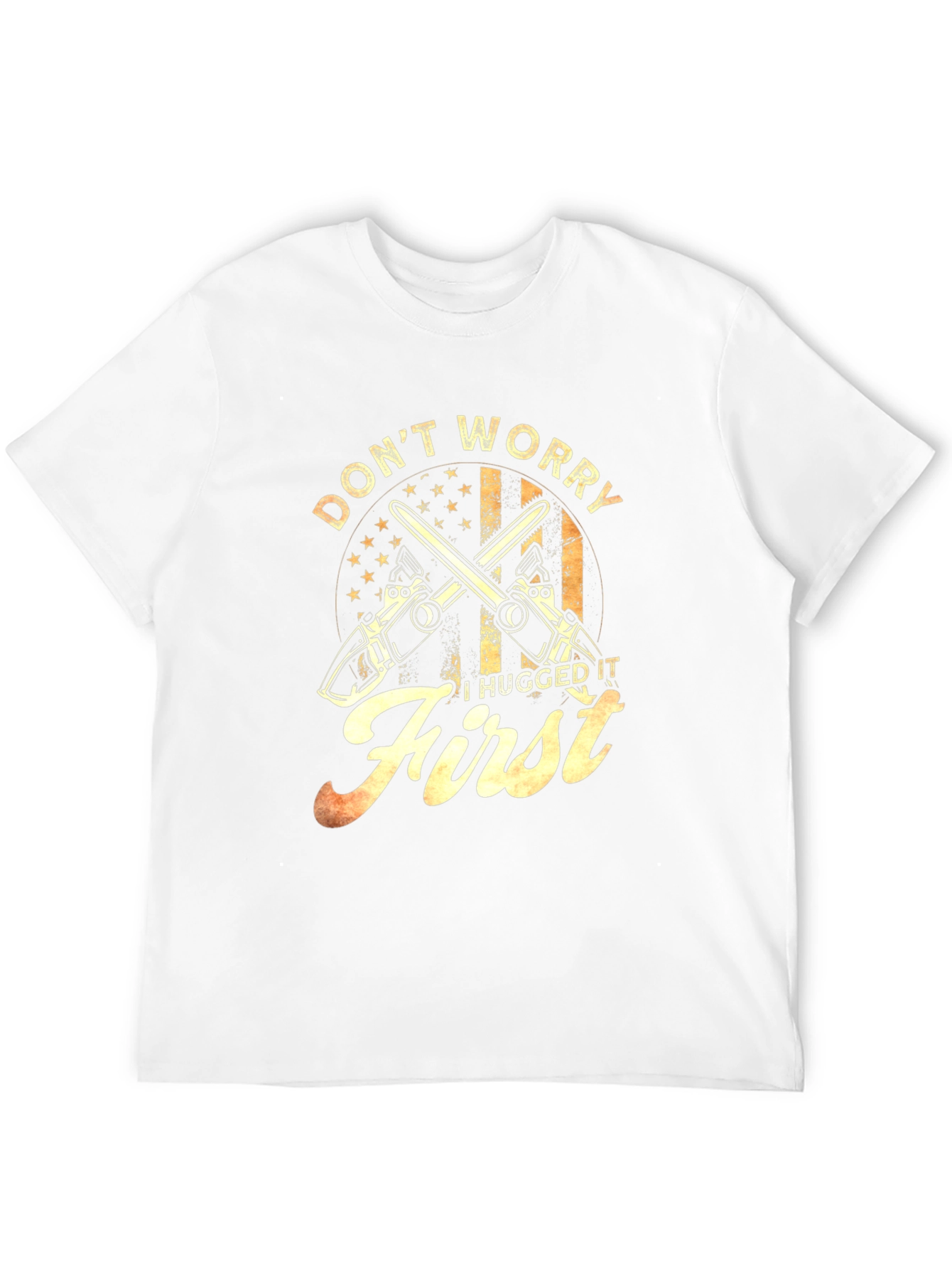 Dont Worry I Hugged It First T-Shirt