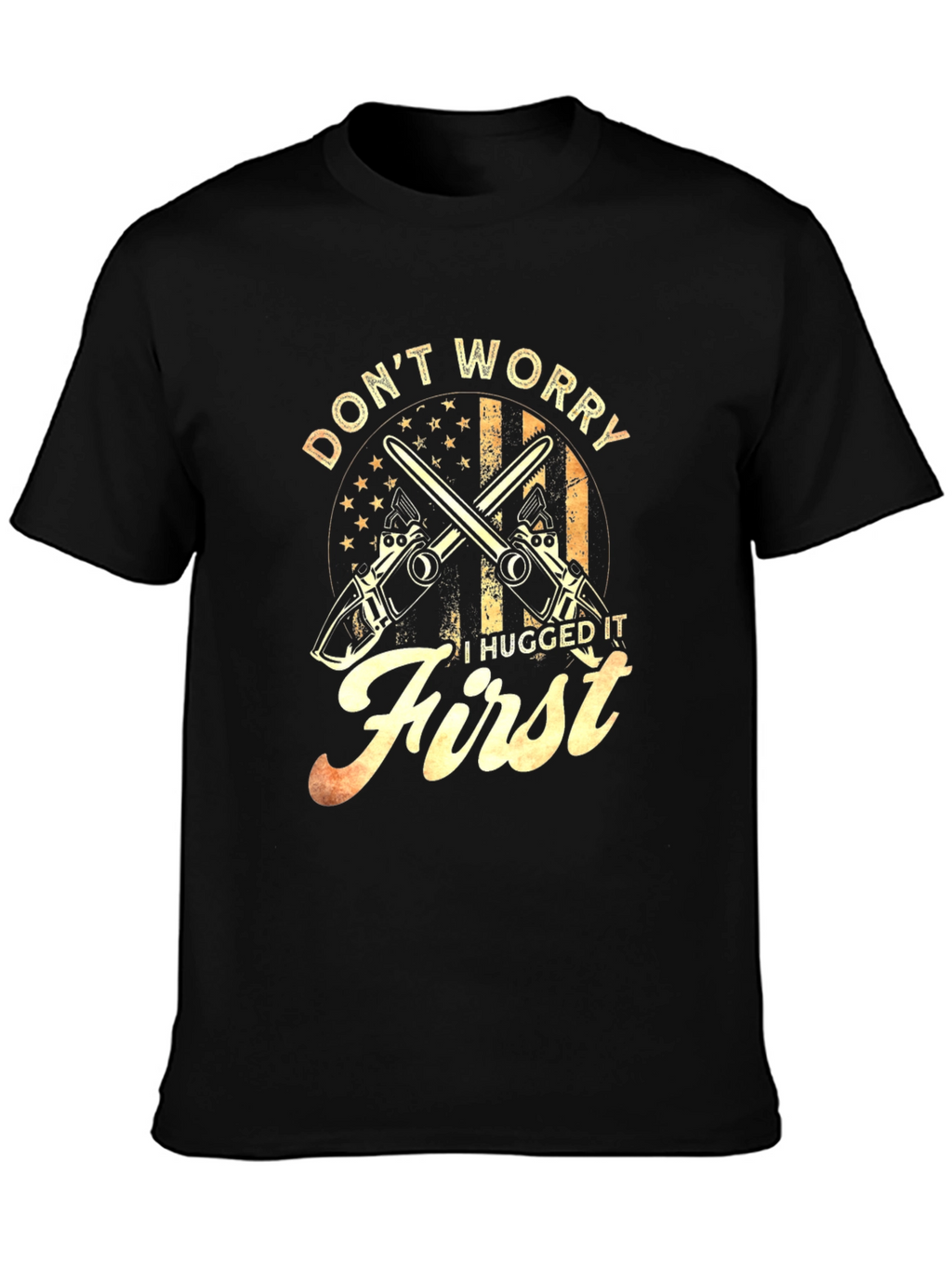 Dont Worry I Hugged It First T-Shirt