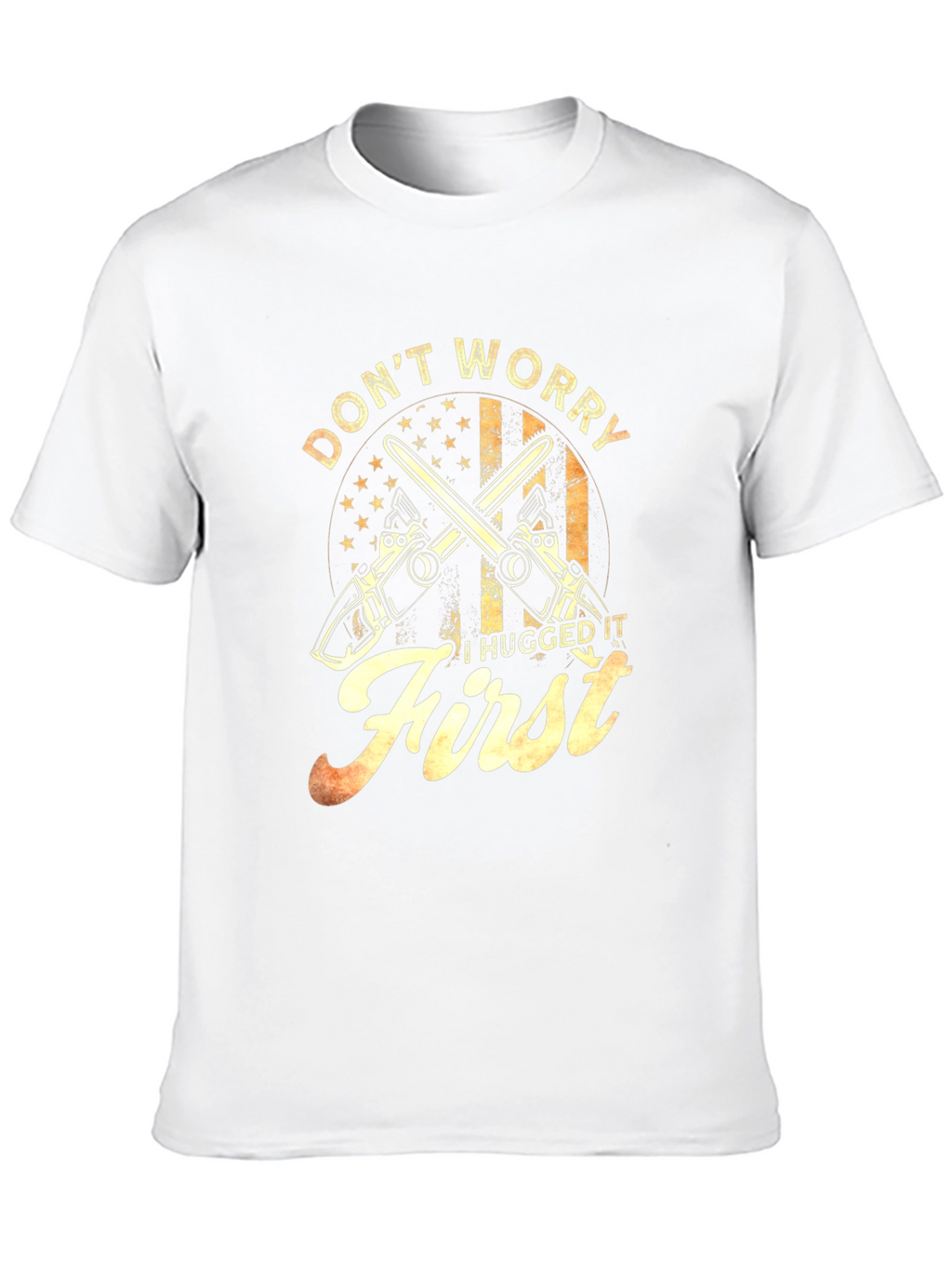 Dont Worry I Hugged It First T-Shirt