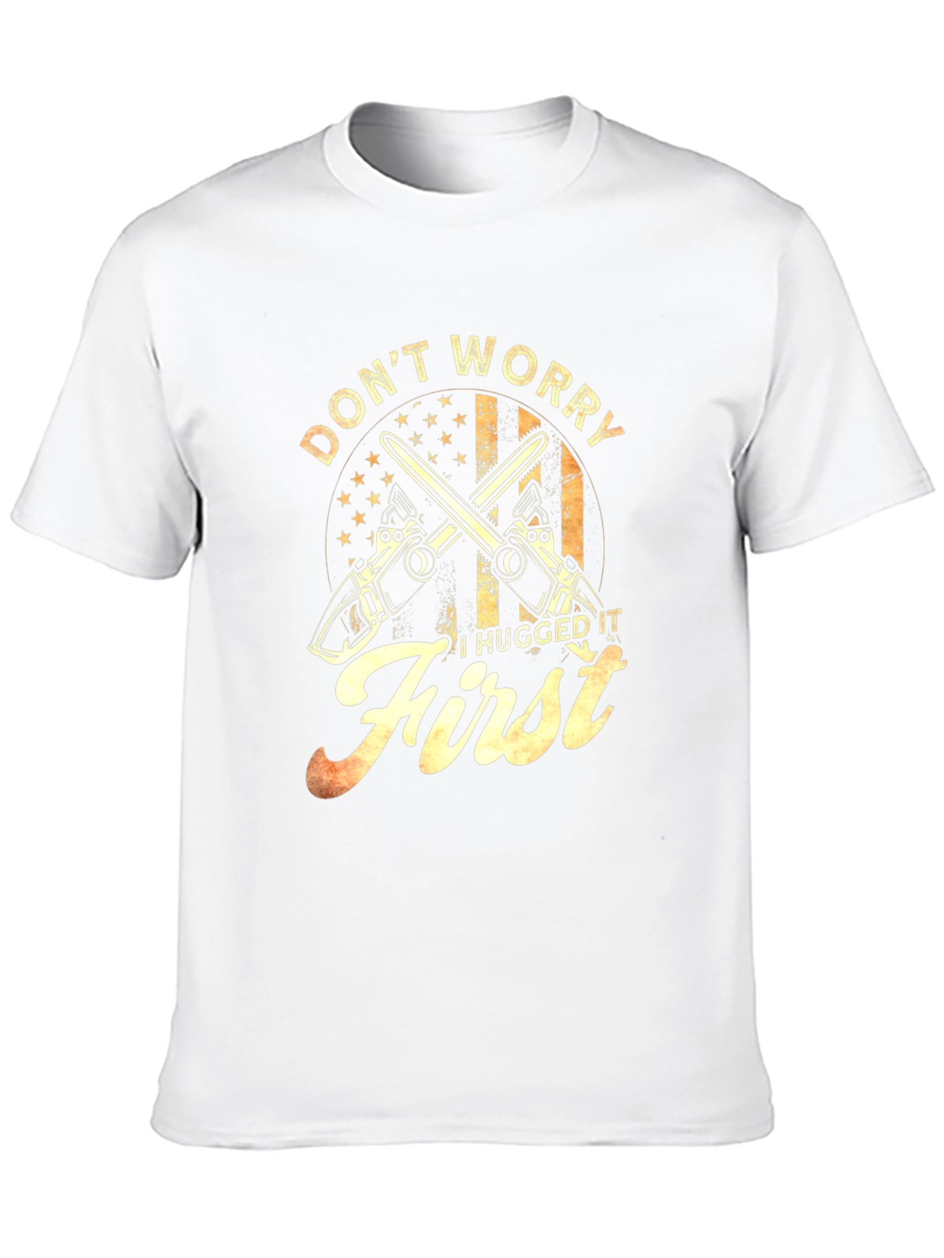 Dont Worry I Hugged It First T-Shirt