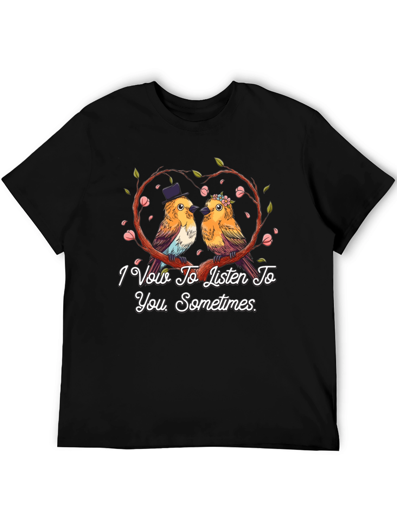 Funny Bird Couple T-Shirt - I Vow To Listen Sometimes