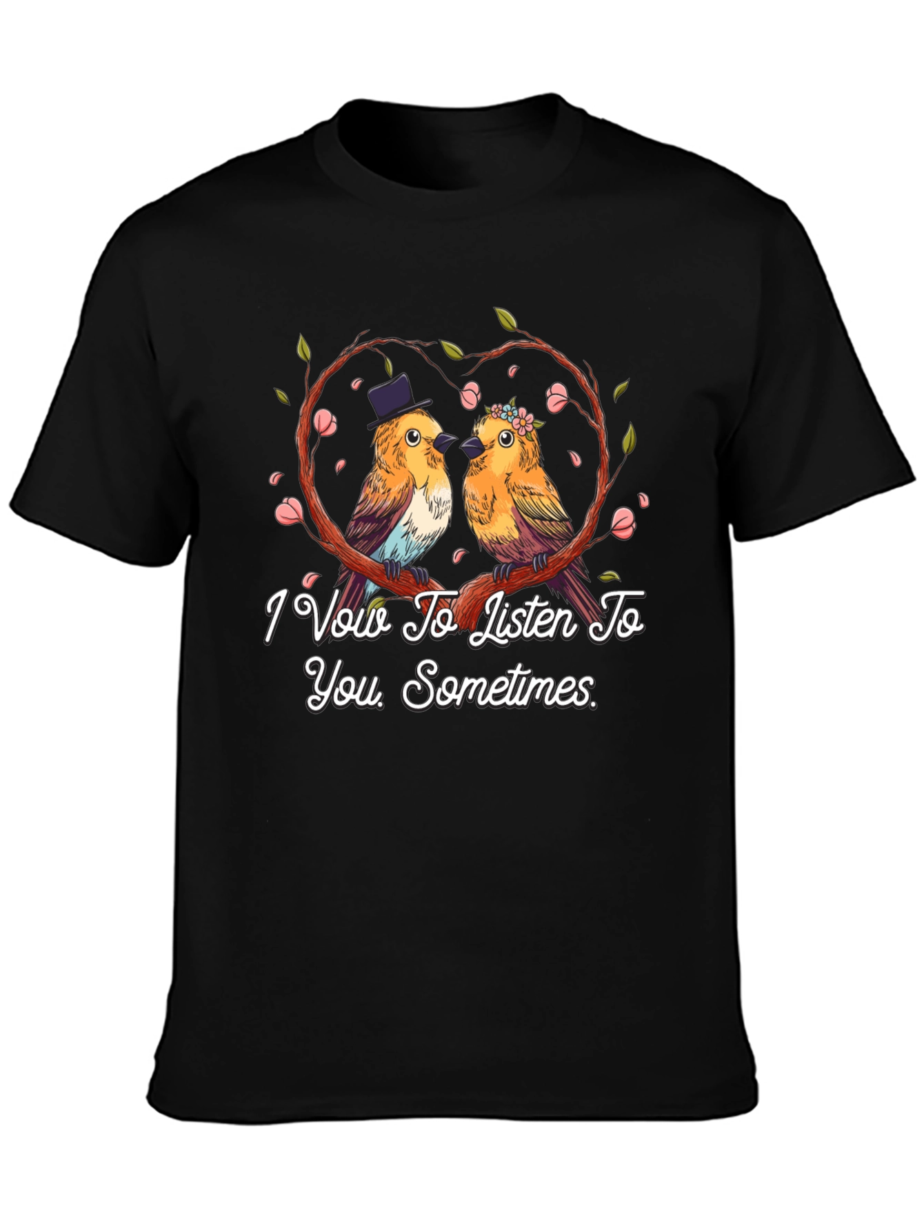 Funny Bird Couple T-Shirt - I Vow To Listen Sometimes