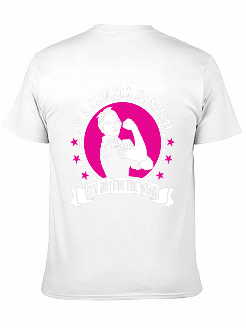 Im a Hospital Cleaner T-Shirt: Strong Women Edition