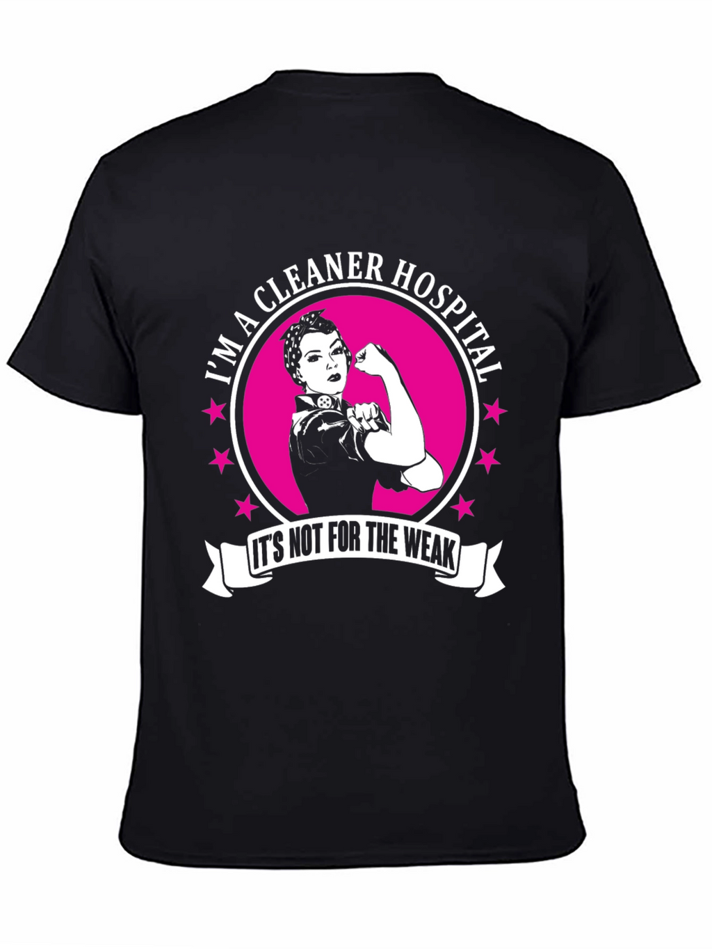 Im a Hospital Cleaner T-Shirt: Strong Women Edition