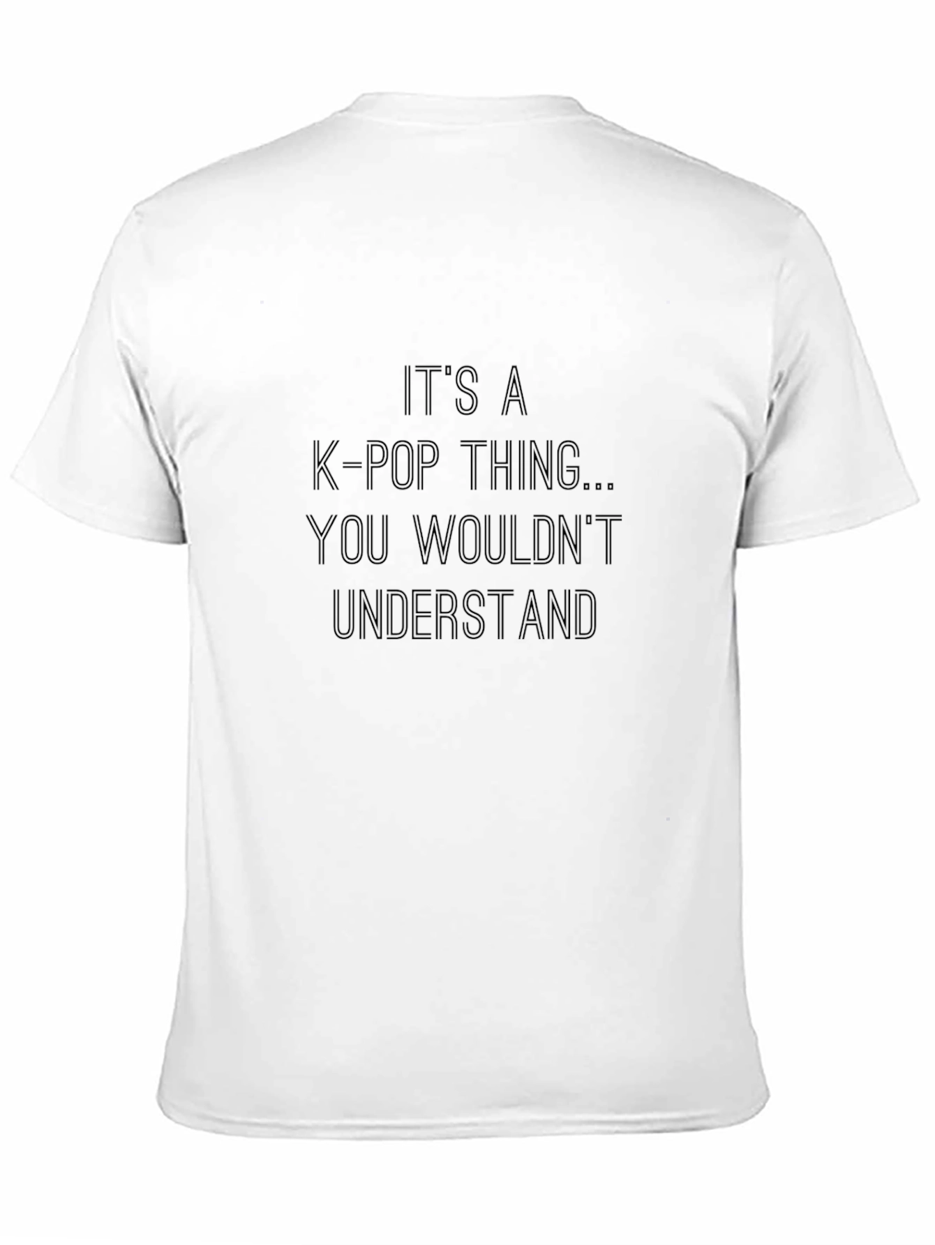 K-Pop Thing T-Shirt - You Wouldnt Understand
