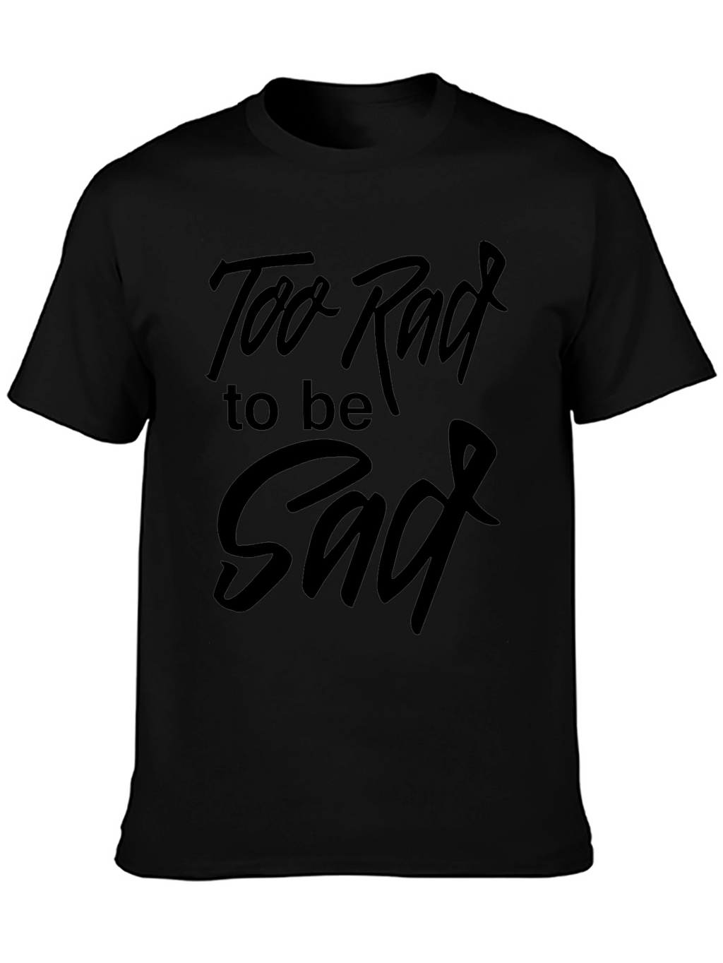 Too Rad to be Sad Graphic Tee