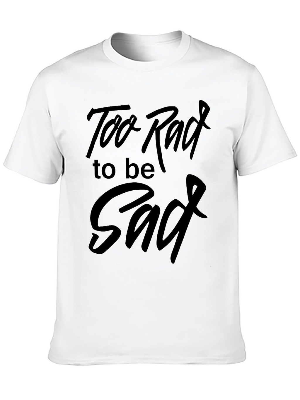 Too Rad to be Sad Graphic Tee