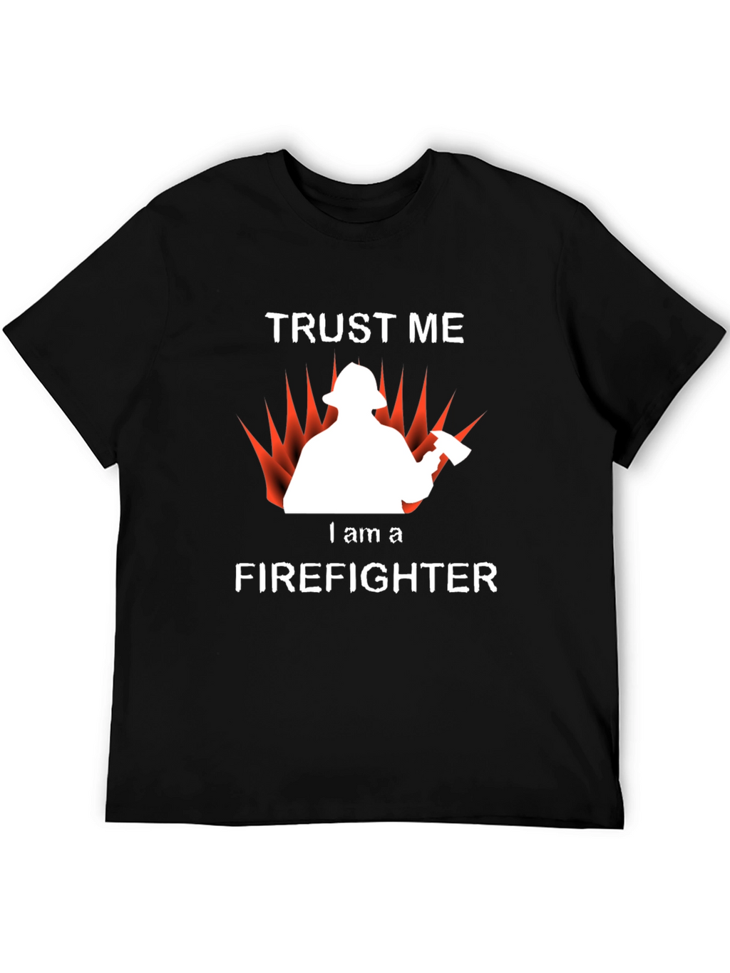 Trust Me Firefighter T-Shirt